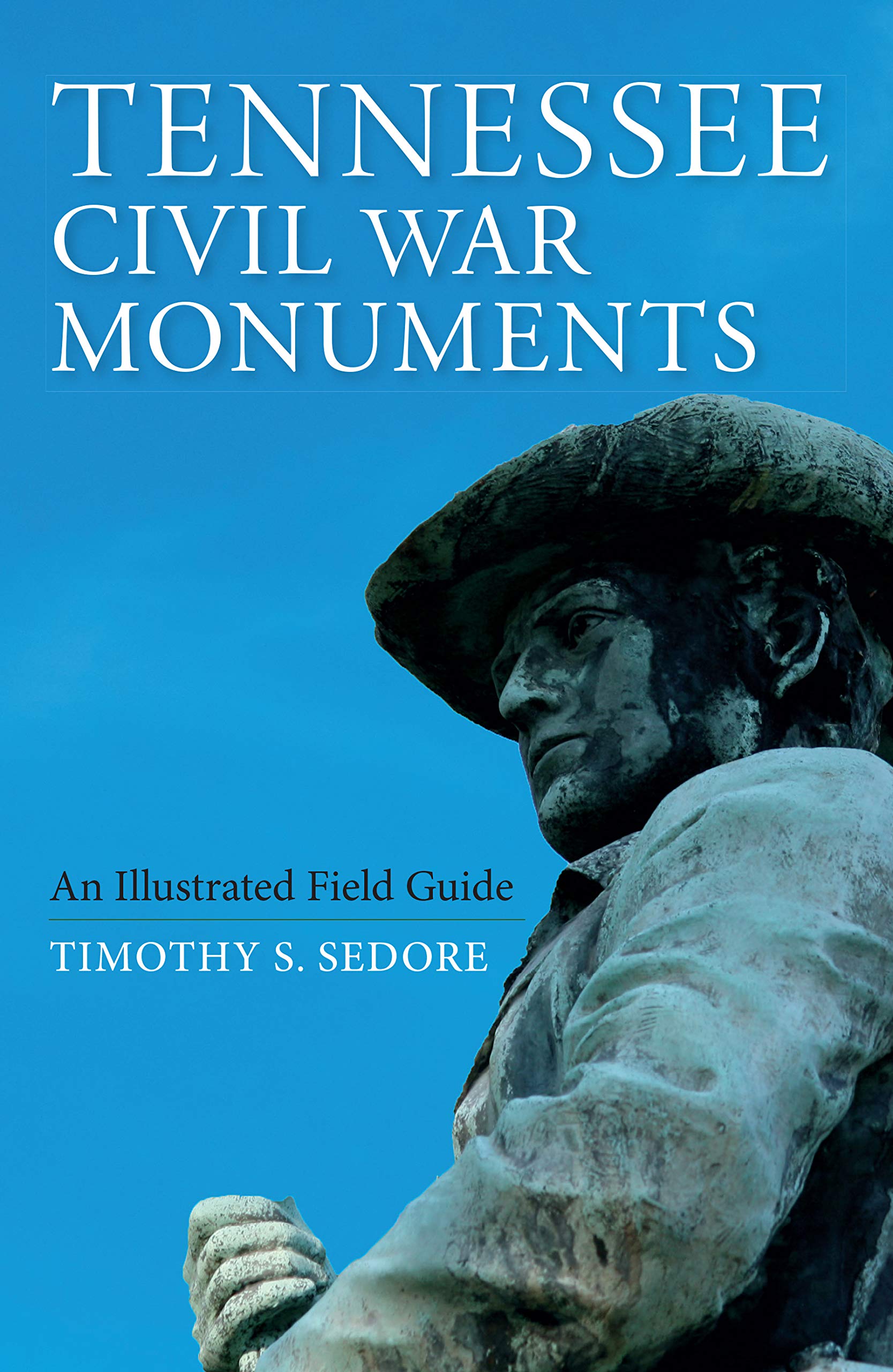Tennessee Civil War Monuments: An Illustrated Field Guide book