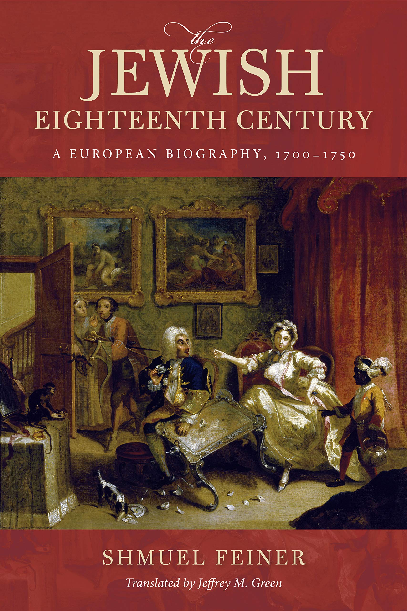 The Jewish Eighteenth Century: A European Biography, 1700-1750 (Olamot in Humanities and Social Sciences) General education