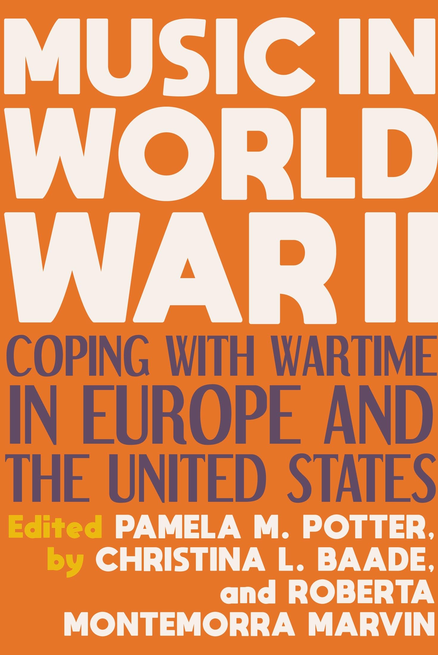 Music in World War II: Coping with Wartime in Europe and the United States Arts & Music