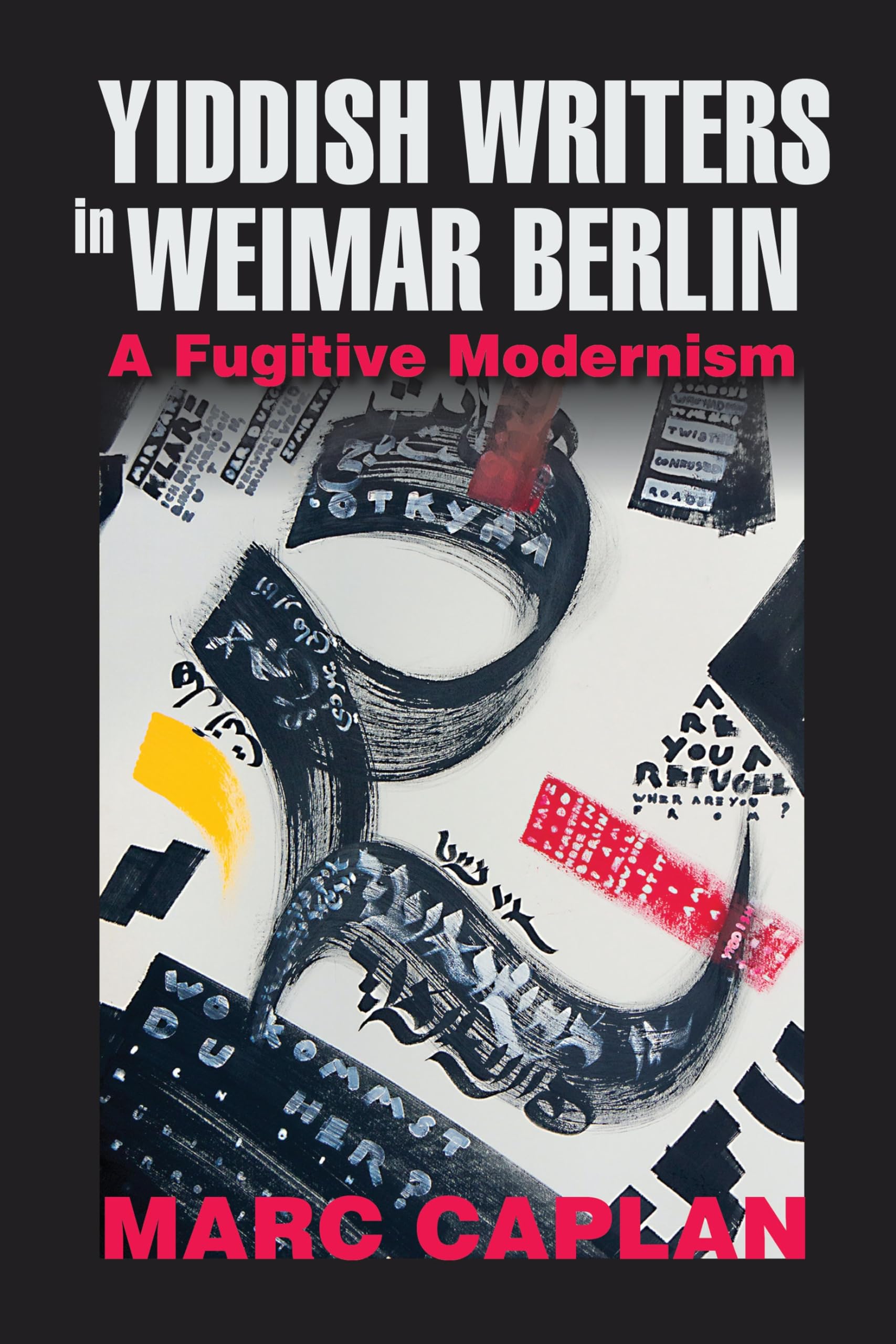 Yiddish Writers in Weimar Berlin: A Fugitive Modernism (German Jewish Cultures) Religion & Esotericism