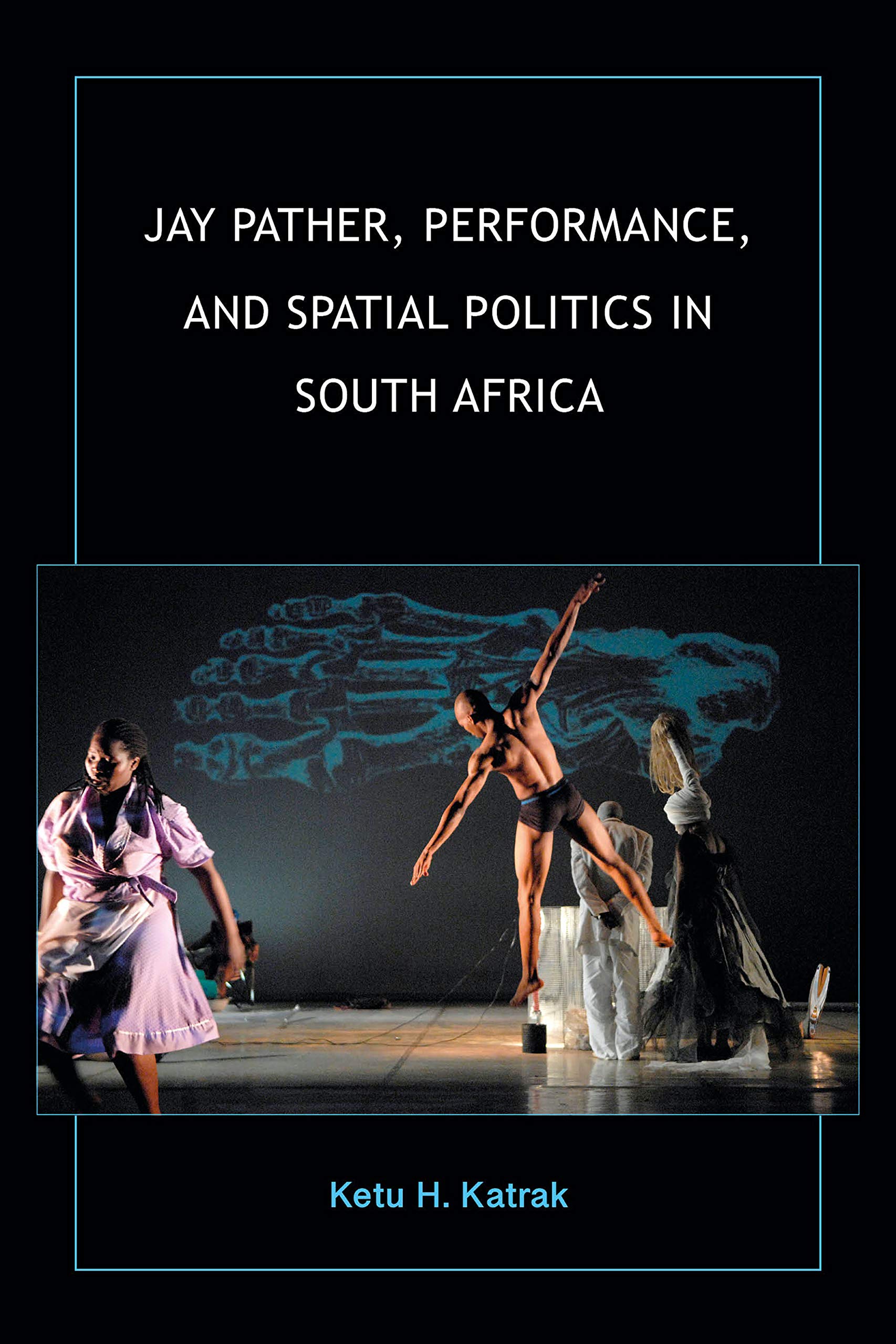Jay Pather, Performance, and Spatial Politics in South Africa Film, Art & Culture