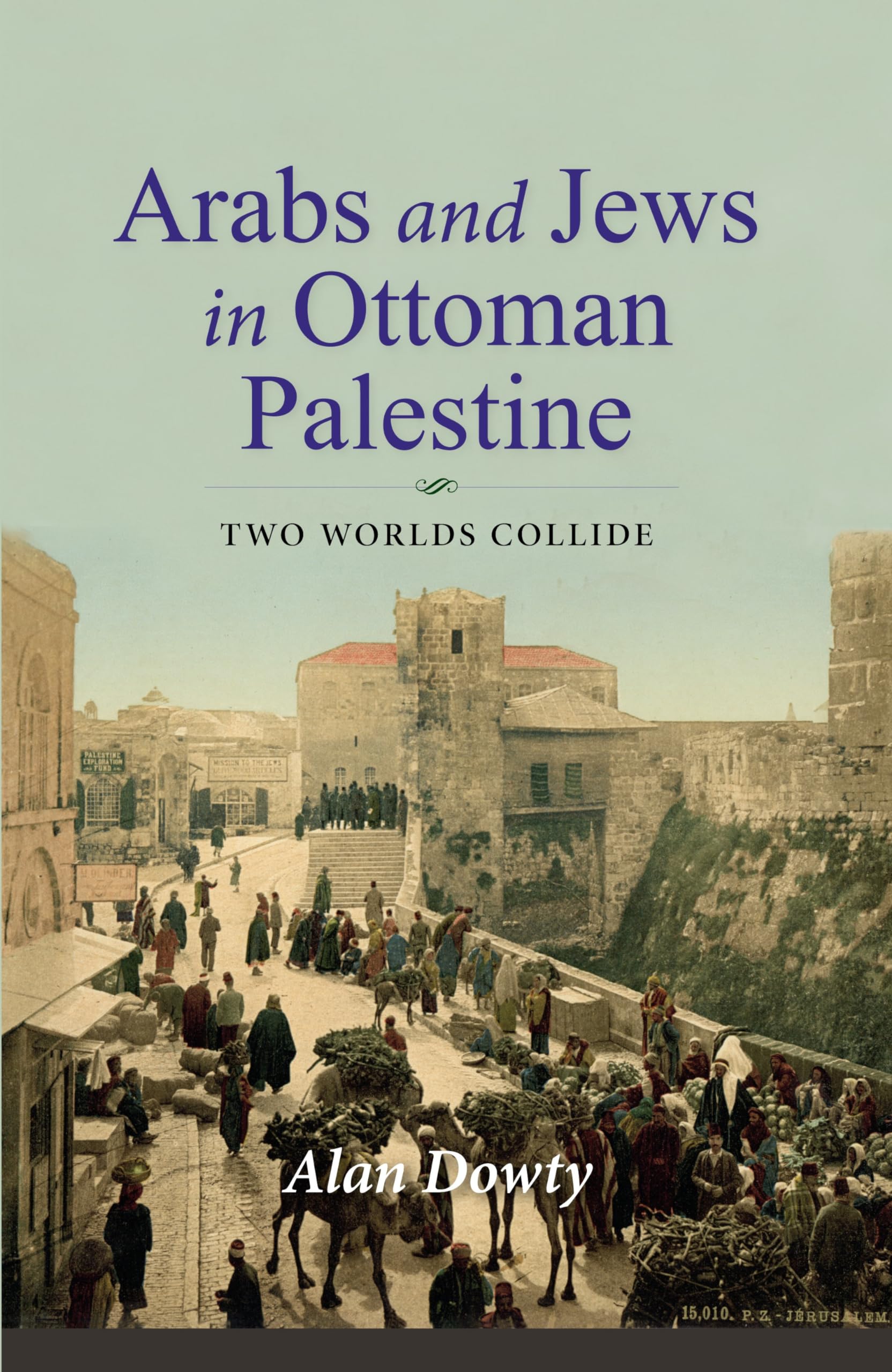 Arabs and Jews in Ottoman Palestine: Two Worlds Collide book