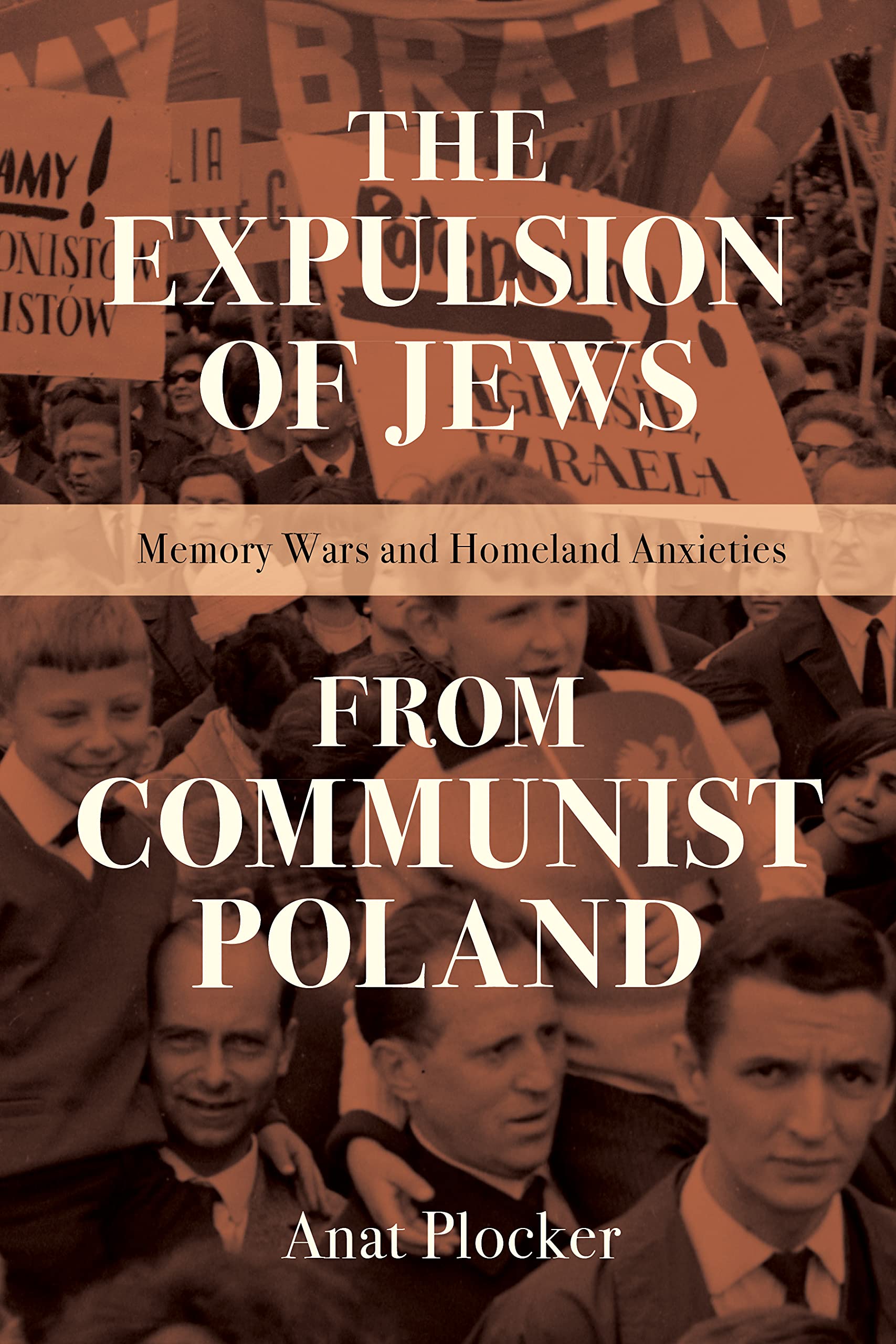 The Expulsion of Jews from Communist Poland: Memory Wars and Homeland Anxieties (The Modern Jewish Experience) German history