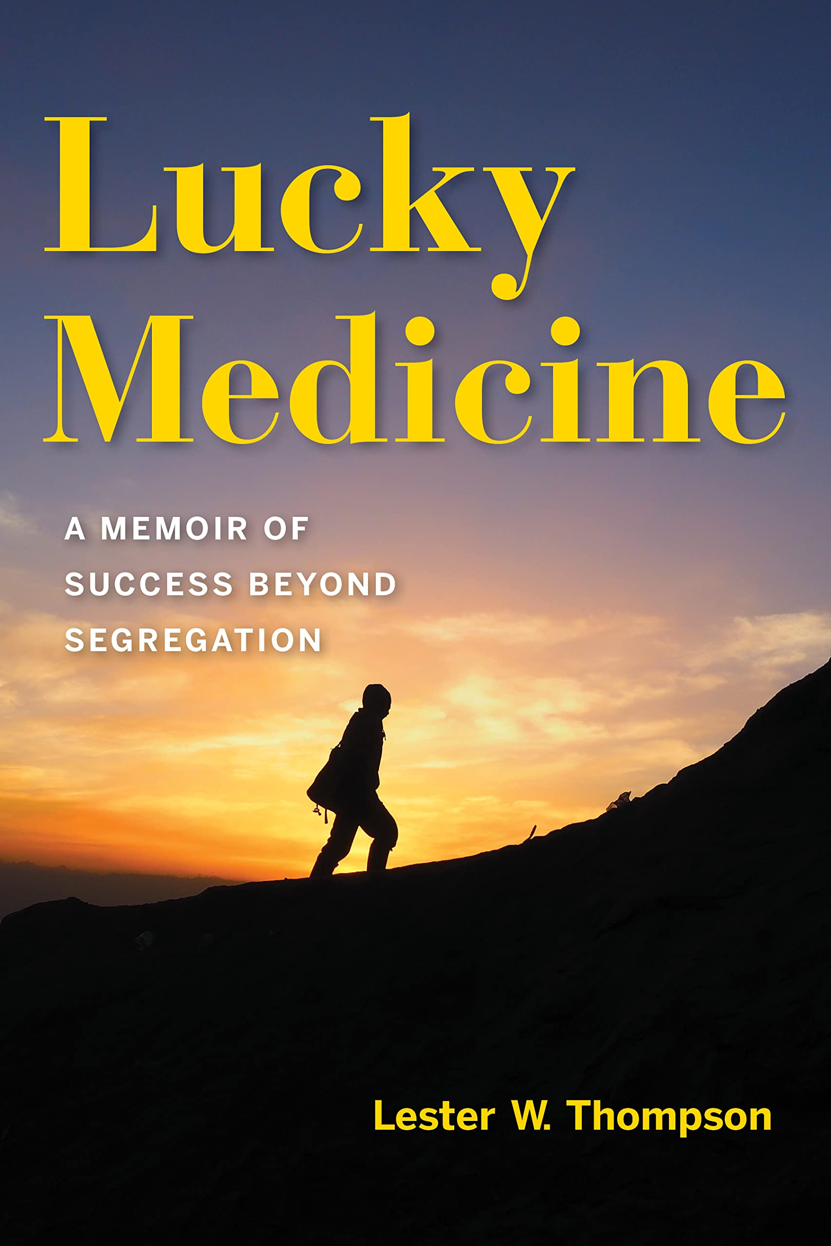 Lucky Medicine: A Memoir of Success Beyond Segregation book