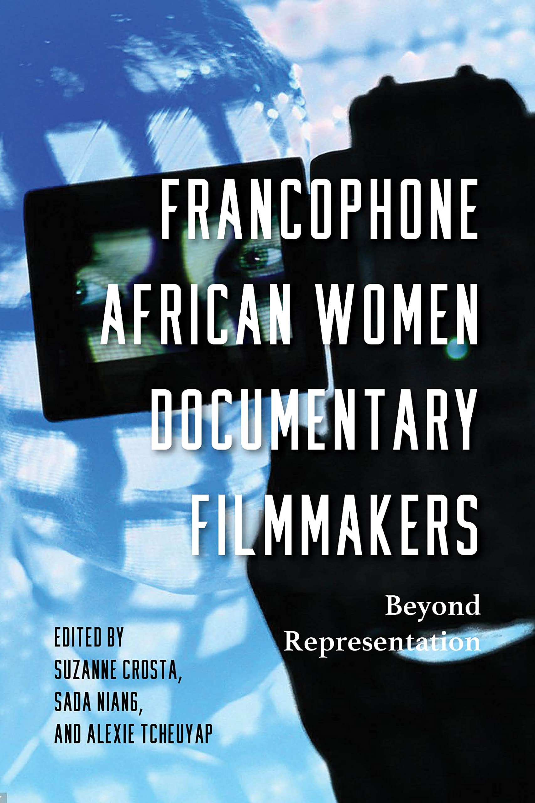 Francophone African Women Documentary Filmmakers: Beyond Representation book