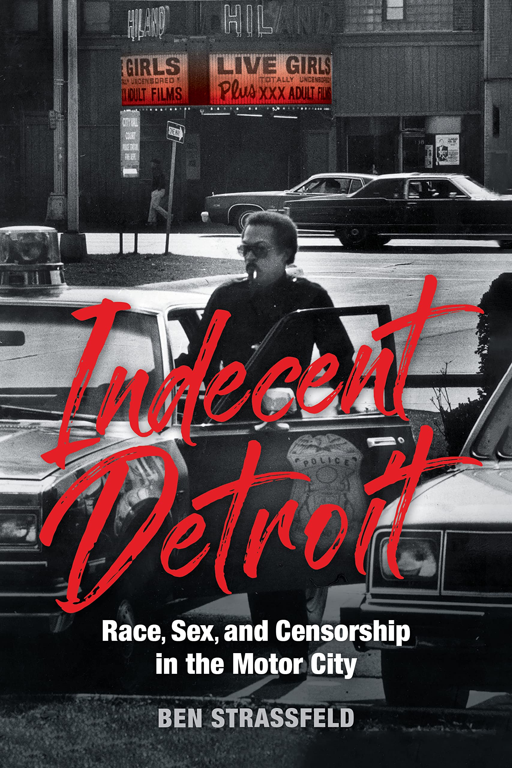 Indecent Detroit: Race, Sex, and Censorship in the Motor City book