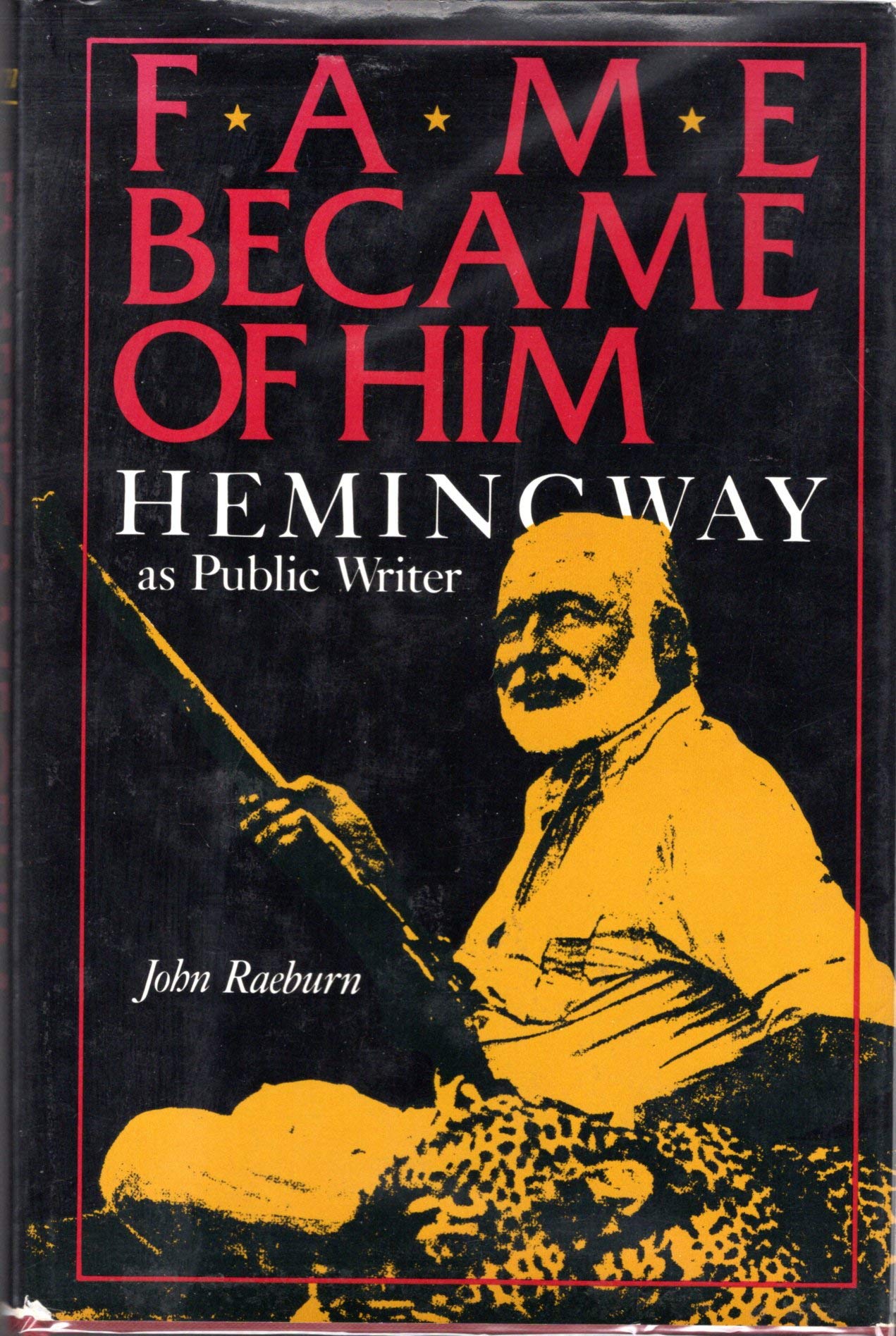 Fame Became of Him: Hemingway As a Public Writer: Hemingway as Public Writer Contemporary literature