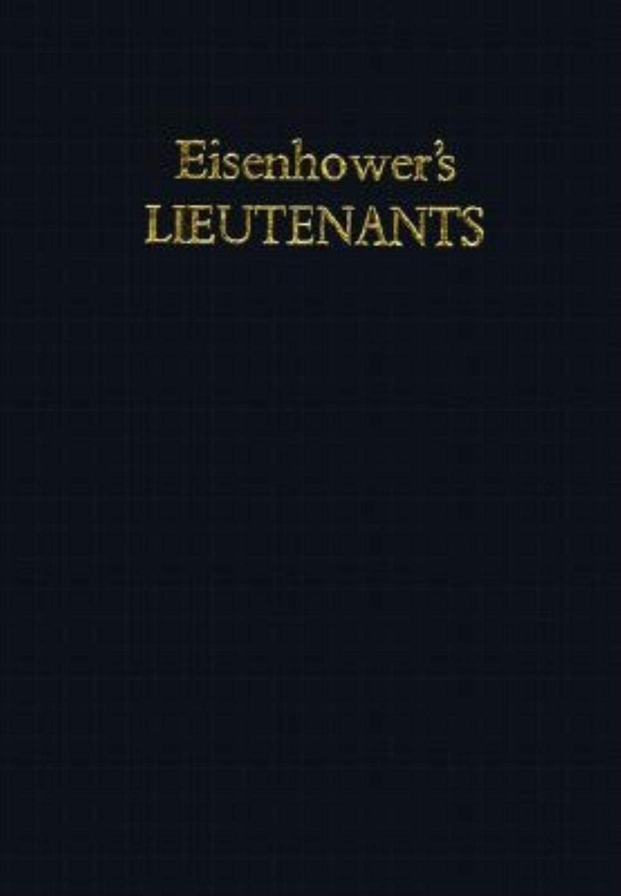 Eisenhower's Lieutenants: The Campaign of France and Germany, 1944-1945: The Campaigns of France and Germany, 1944-45 Social Sciences