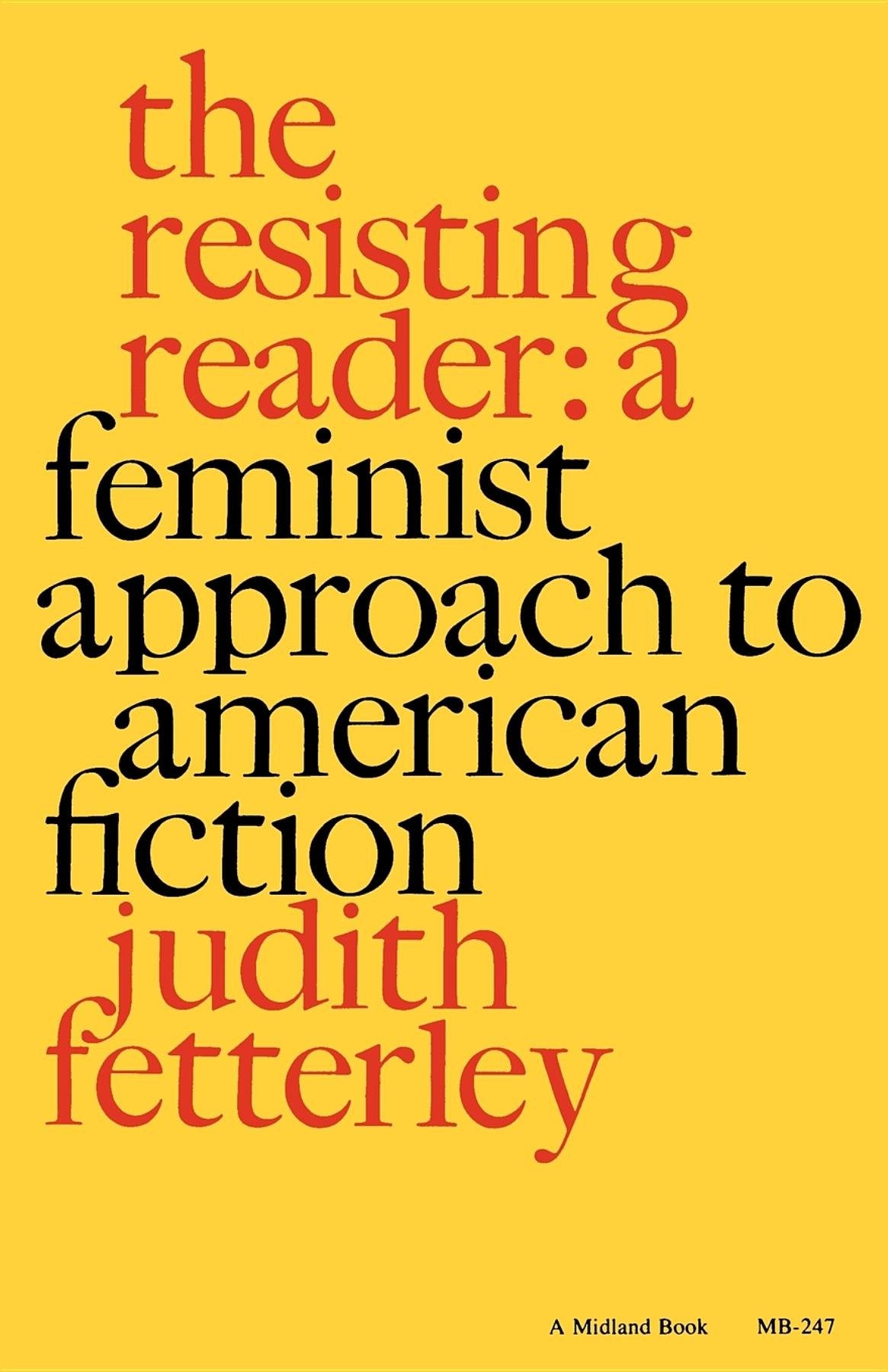 The Resisting Reader: A Feminist Approach to American Fiction (Midland Books, Band 2) Contemporary literature
