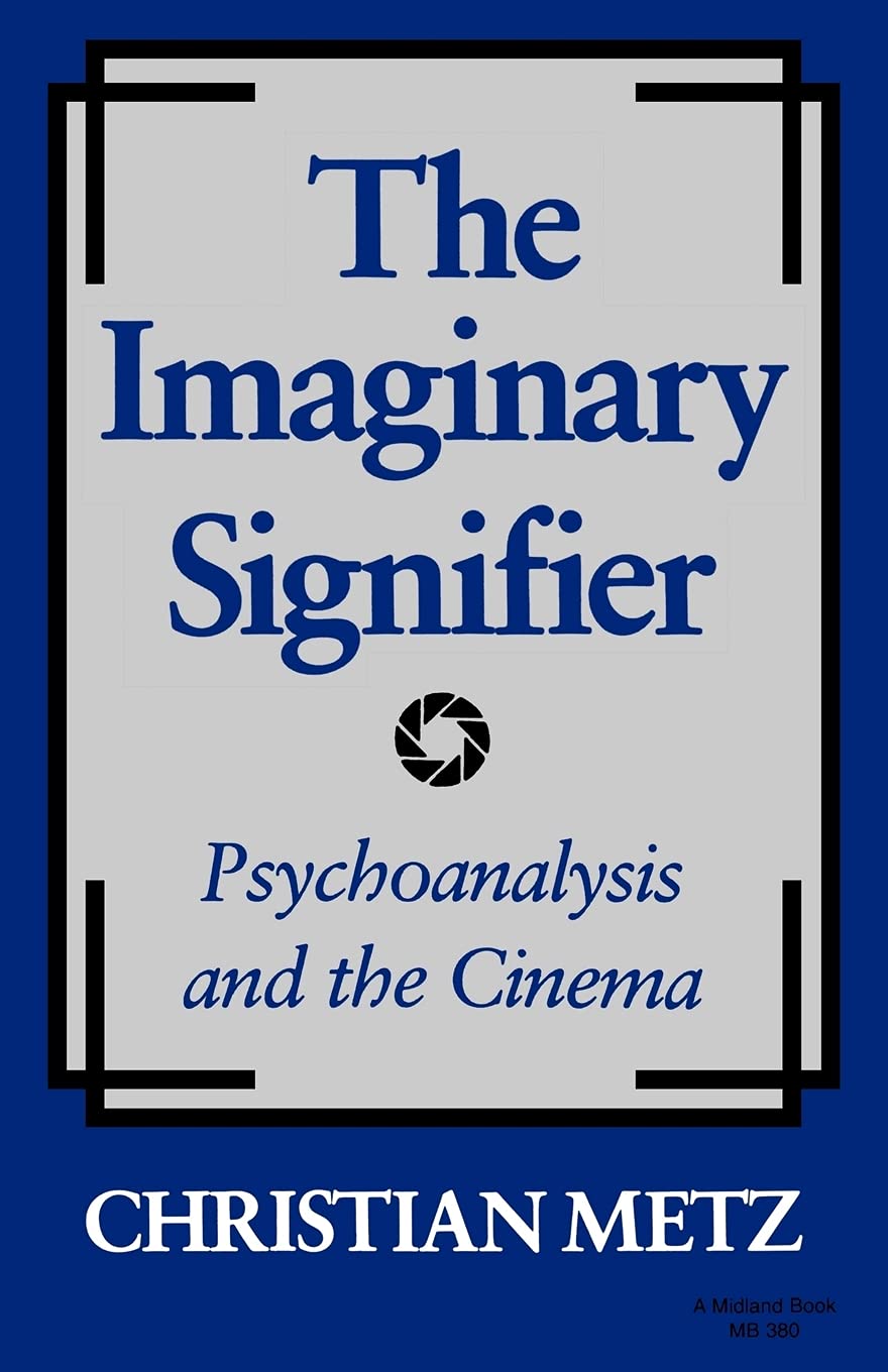 The Imaginary Signifier: Psychoanalysis and the Cinema Media & Communication