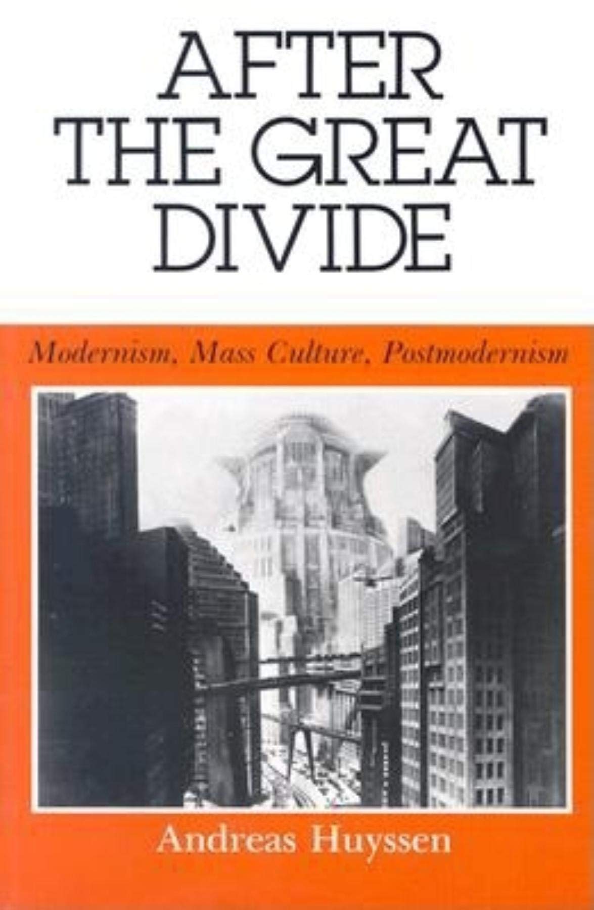 After the Great Divide: Modernism, Mass Culture, Postmodernism (Theories of Representation and Difference) General education