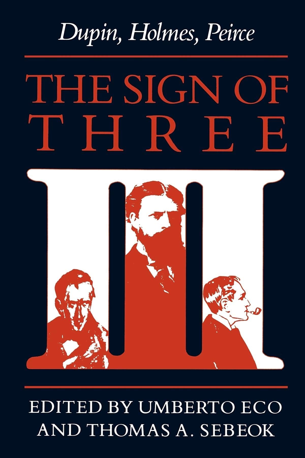 The Sign of Three: Dupin, Holmes, Peirce book