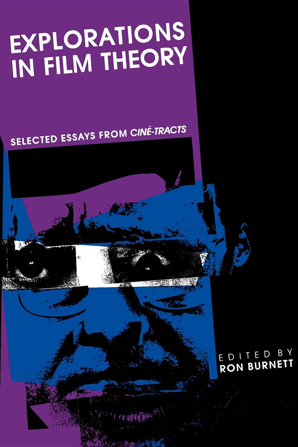Explorations in Film Theory: Selected Essays from Cine-tracts Film, Art & Culture