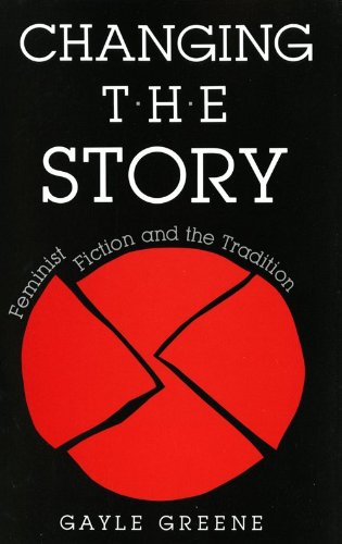 Changing the Story: Feminist Fiction and the Tradition book