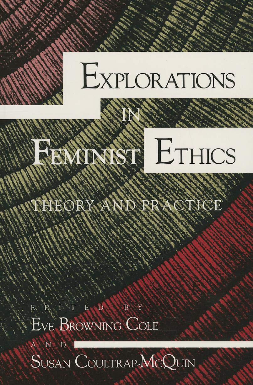 Explorations in Feminist Ethics: Theory and Practice (A Midland Book, Band 697) Philosophy
