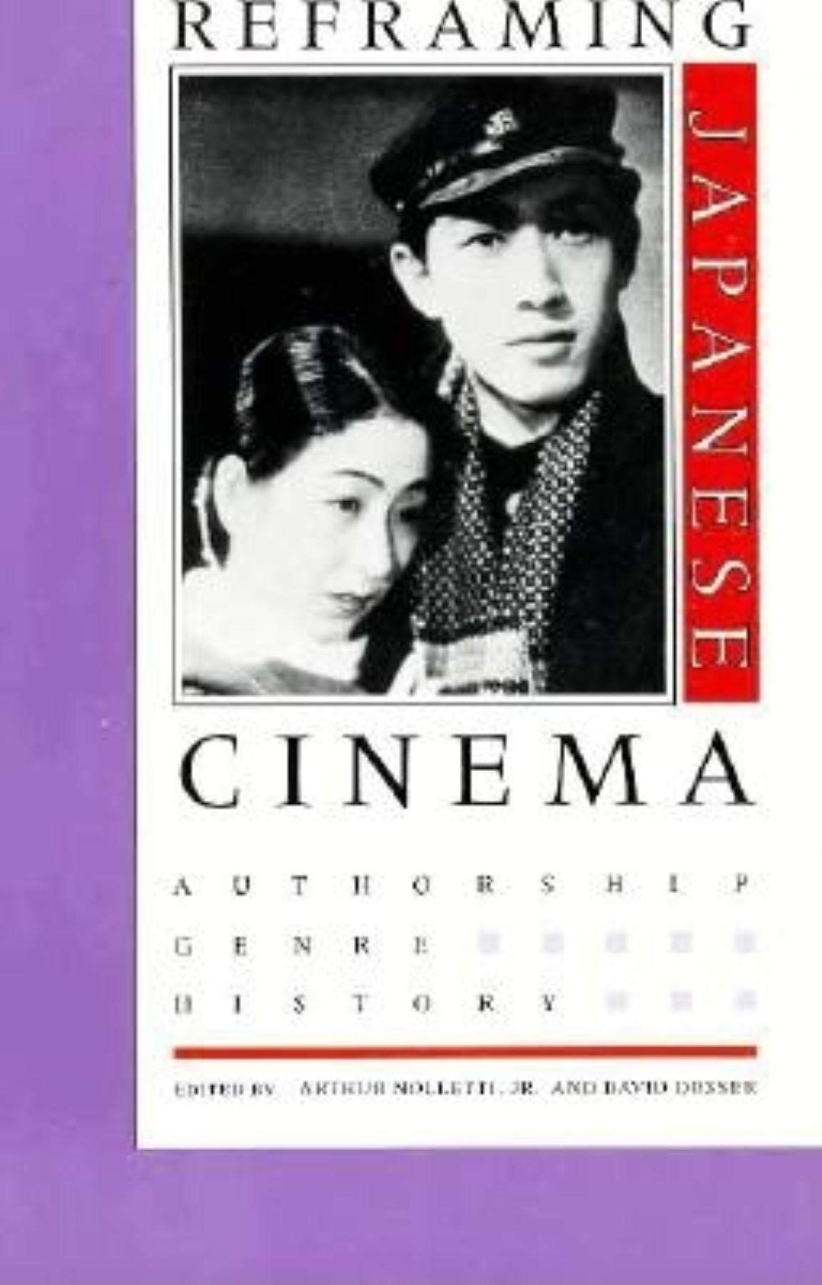 Reframing Japanese Cinema: Authorship, Genre, History book