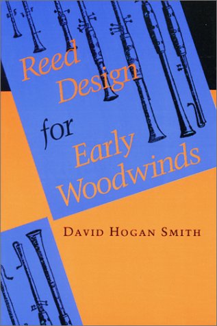 Reed Design for Early Woodwinds (Publications of the Early Music Institute) Arts & Music