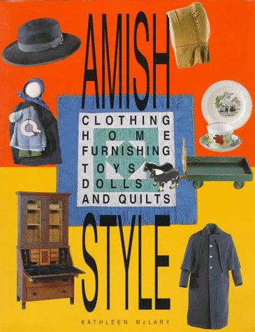 Amish Style: Clothing, Home Furnishing, Toys, Dolls, and Quilts book