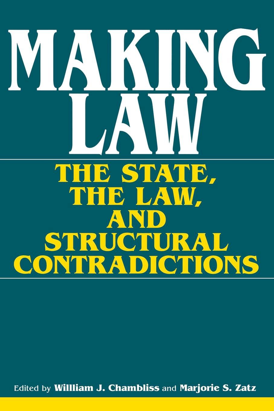 Making Law: The State, the Law, and Structural Contradictions book