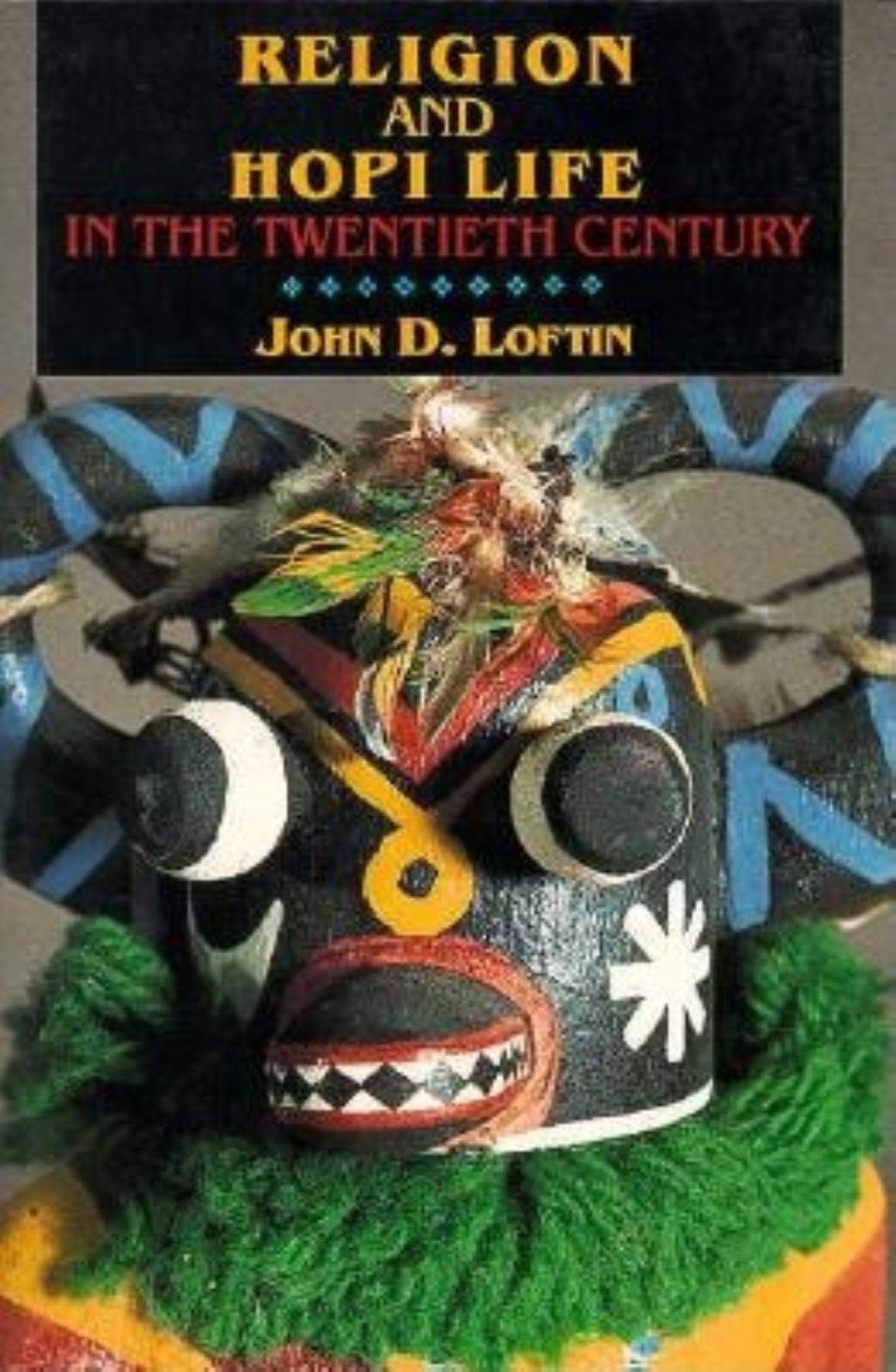 Religion and Hopi Life in the Twentieth Century (Religion in North America) Social Sciences