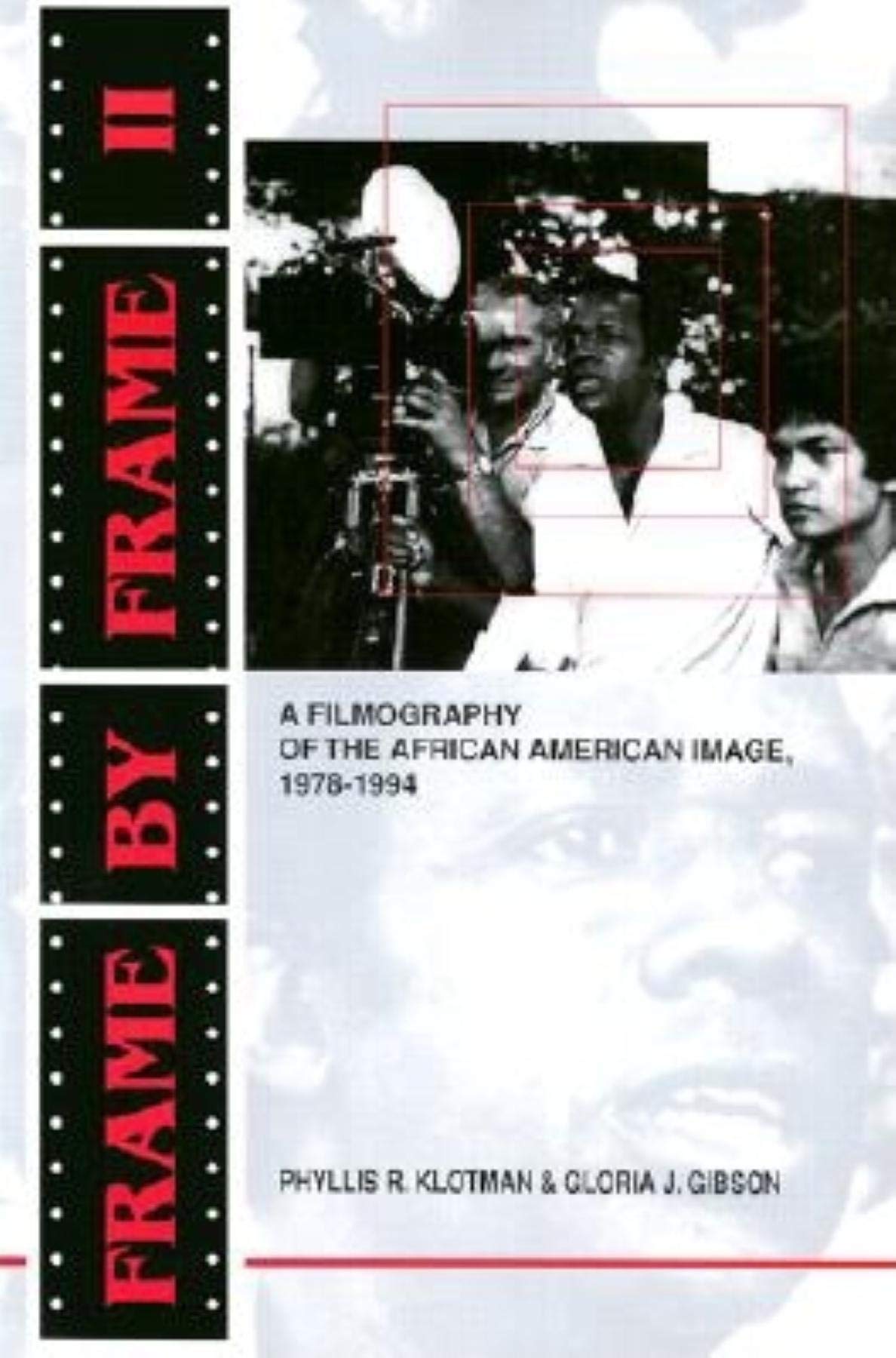 Frame by Frame II: A Filmography of the African American Image, 1978-1994 book