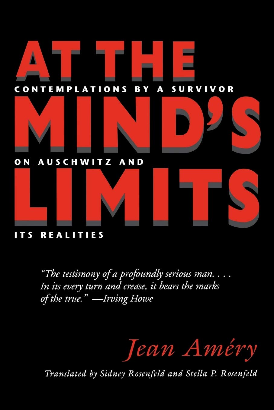 At the Mind's Limits: Contemplations by a Survivor on Auschwitz and Its Realities Politics & Society