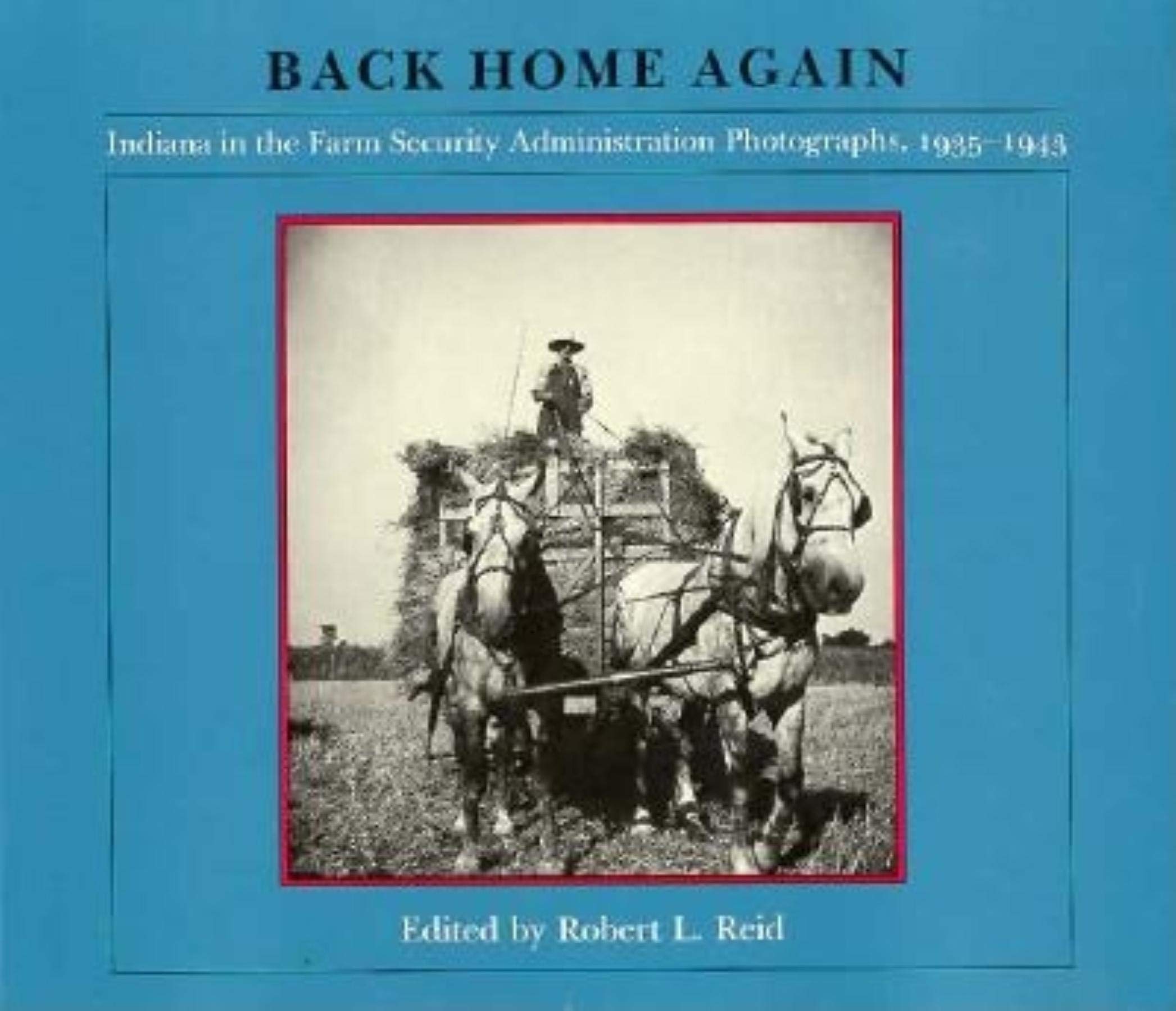 Back Home Again: Indiana in the Farm Security Administration Photographs, 1935-1943 book