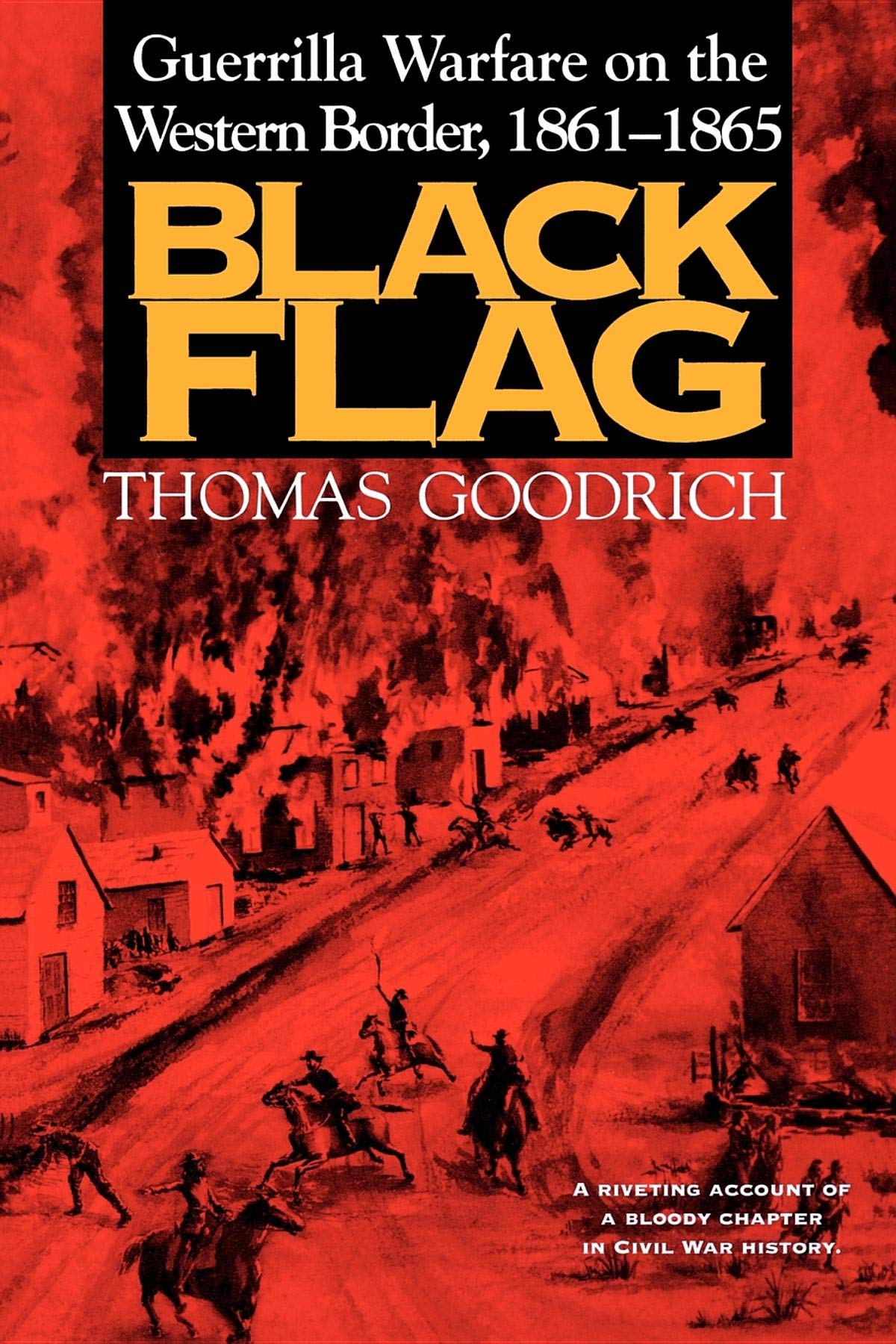 Black Flag: Guerrilla Warfare on the Western Border, 18611865 Politics & History