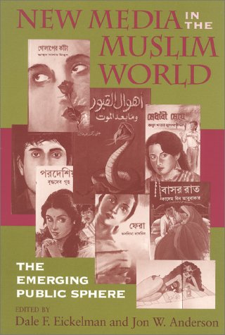 New Media in the Muslim World: The Emerging Public Sphere (Indiana Series in Middle East Studies) Media & Communication