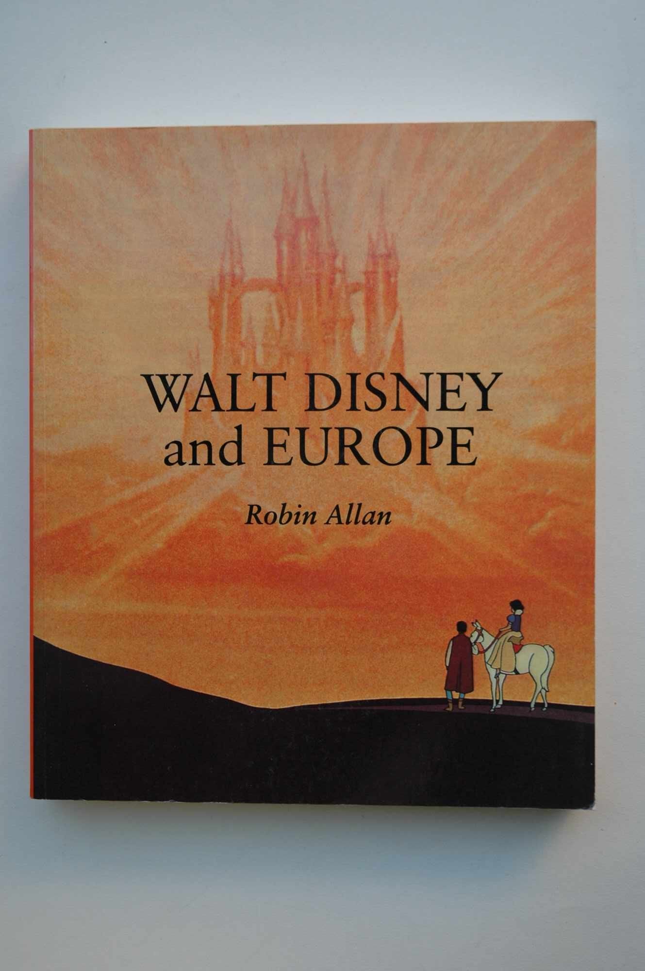 Walt Disney and Europe: European Influences on the Animated Feature Films of Walt Disney Film, Art & Culture
