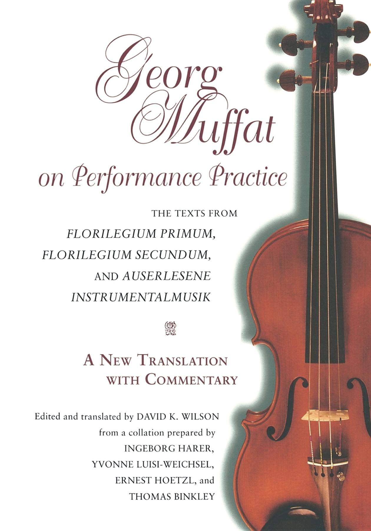 Georg Muffat on Performance Practice: The Texts from Florilegium Primum, Florilegium Secundum, and Auserlesene Instrumentalmusik--A New Translation With Commentary book