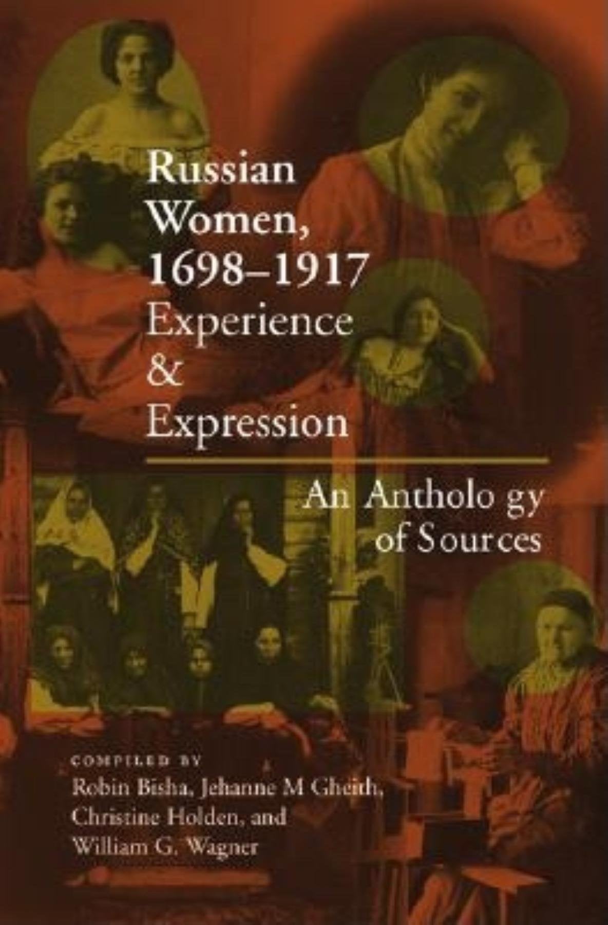Russian Women, 1698-1917: Experience and Expression, an Anthology of Sources Social Sciences