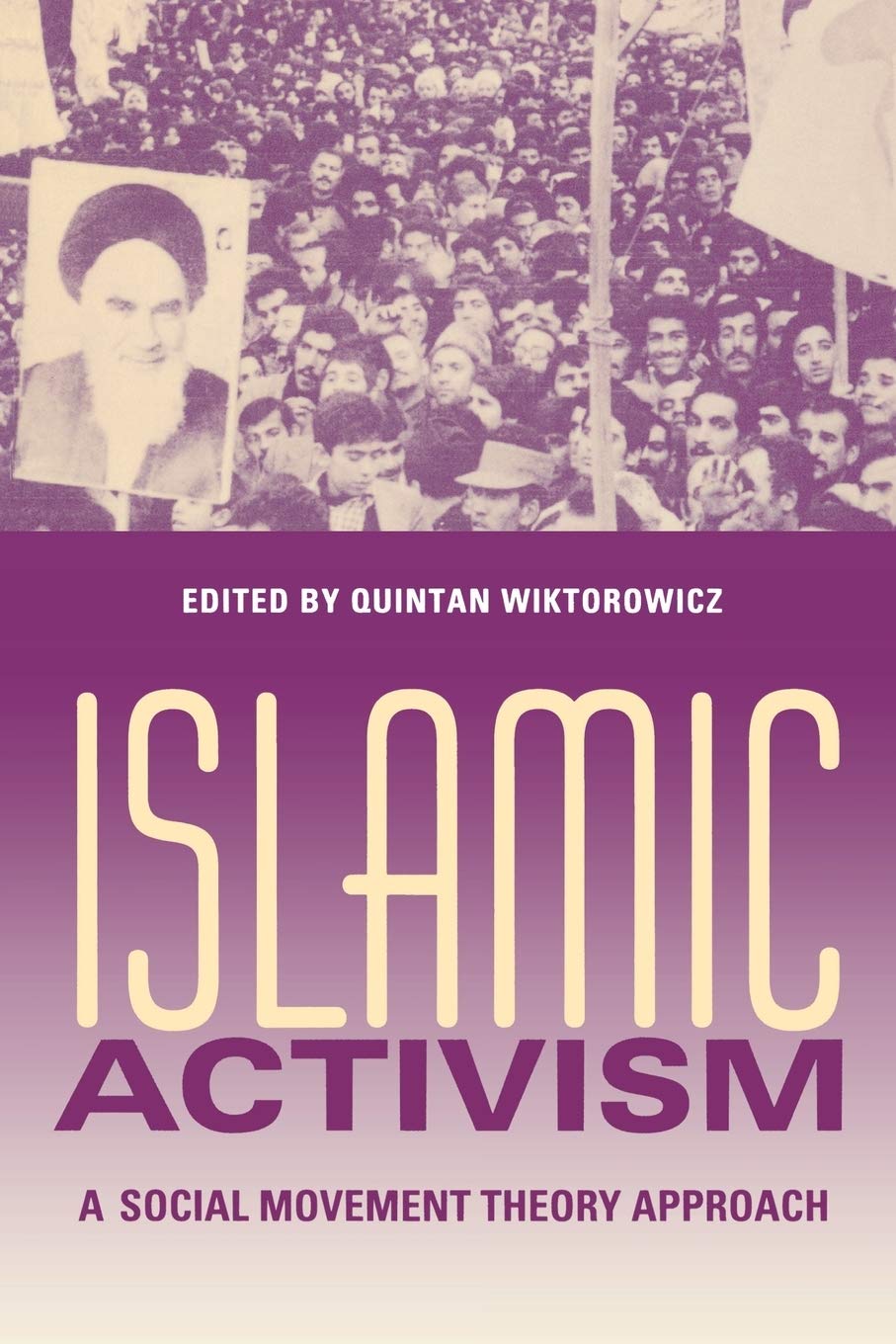 Islamic Activism: A Social Movement Theory Approach (Indiana Series in Middle East Studies) Religion & Esotericism