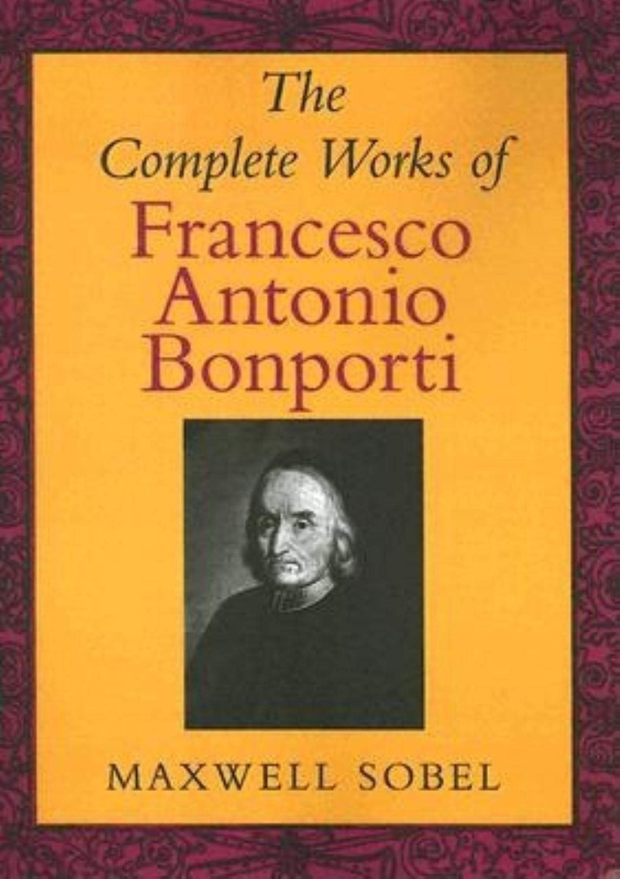 The Complete Works of Francesco Antonio Bonporti: With a Survey of Bonporti's LIfe and Works by Galliano Ciliberti Art & Literature Books