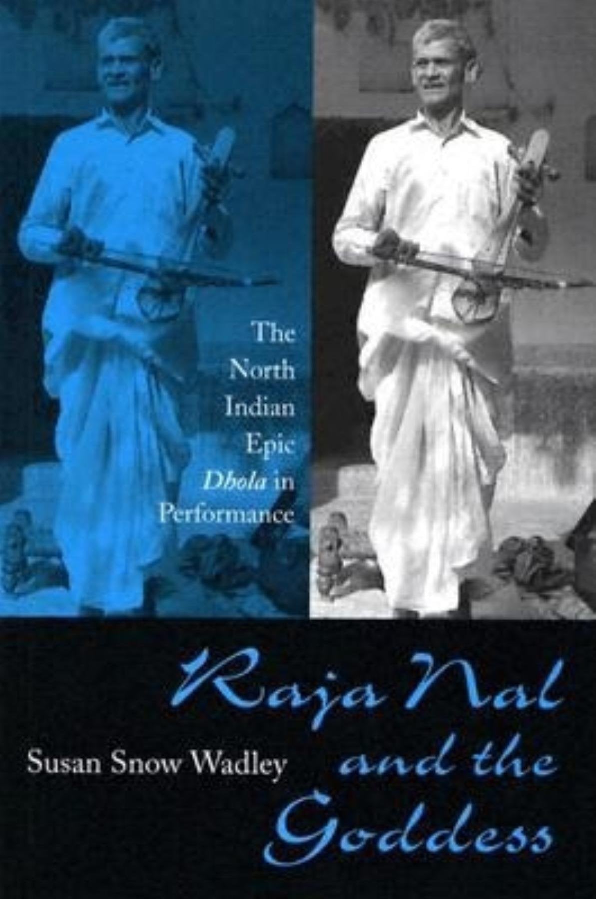 Raja Nal and the Goddess: The North Indian Epic Dhola in Performance Books