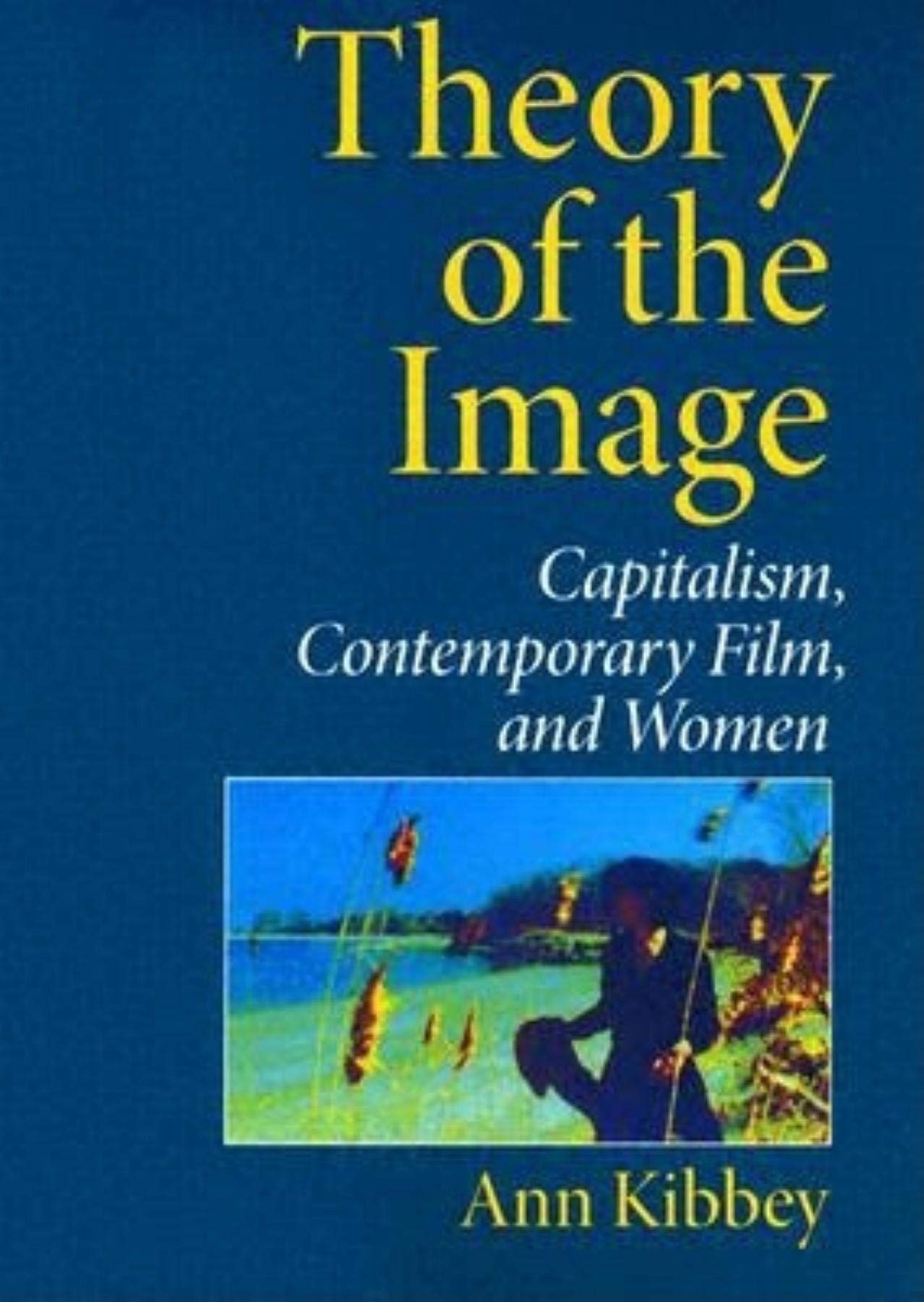 Theory of the Image: Capitalism, Contemporary Film, and Women Film, Art & Culture