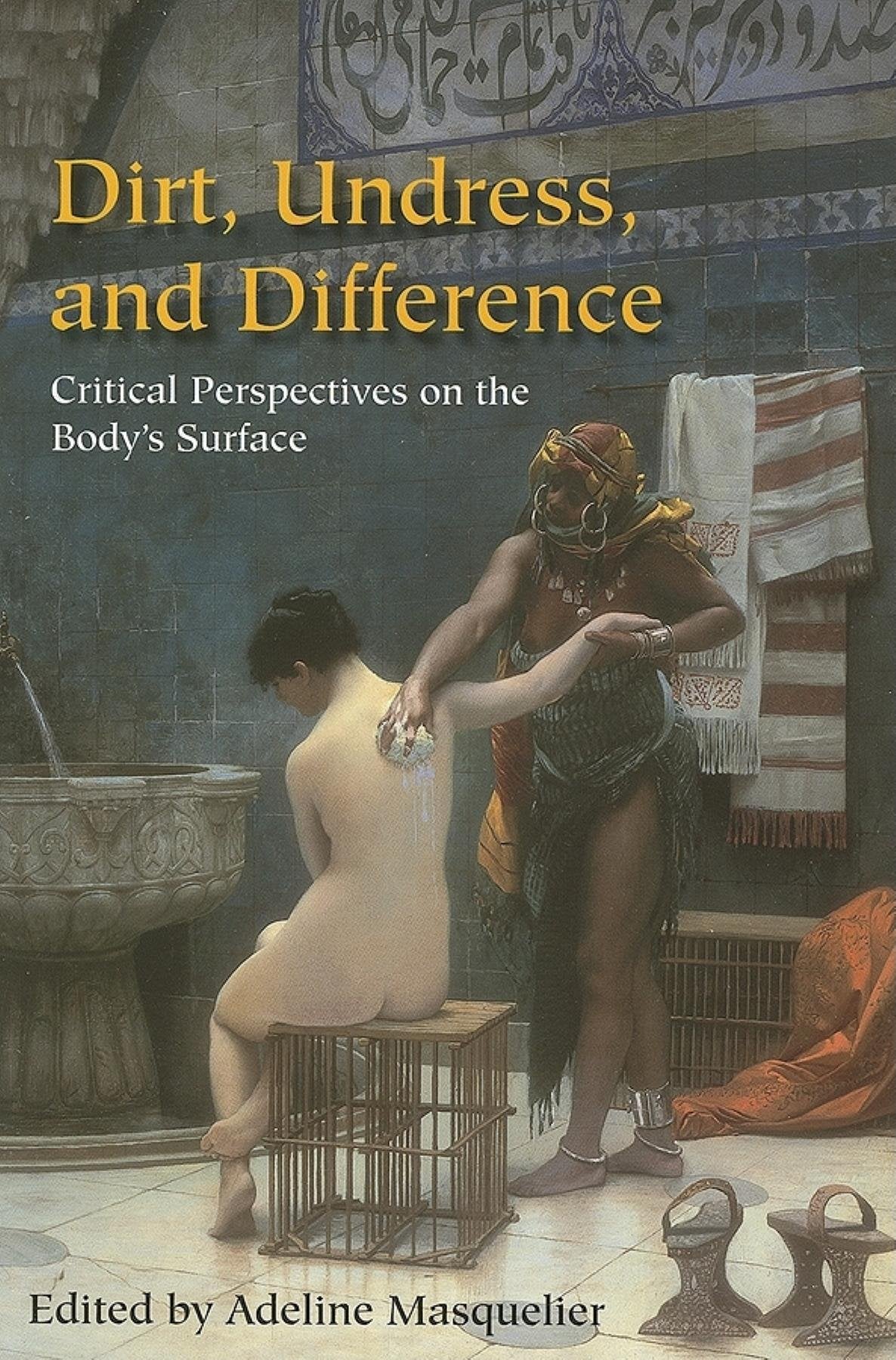 Dirt, Undress, And Difference: Critical Perspectives On The Body's Surface General education
