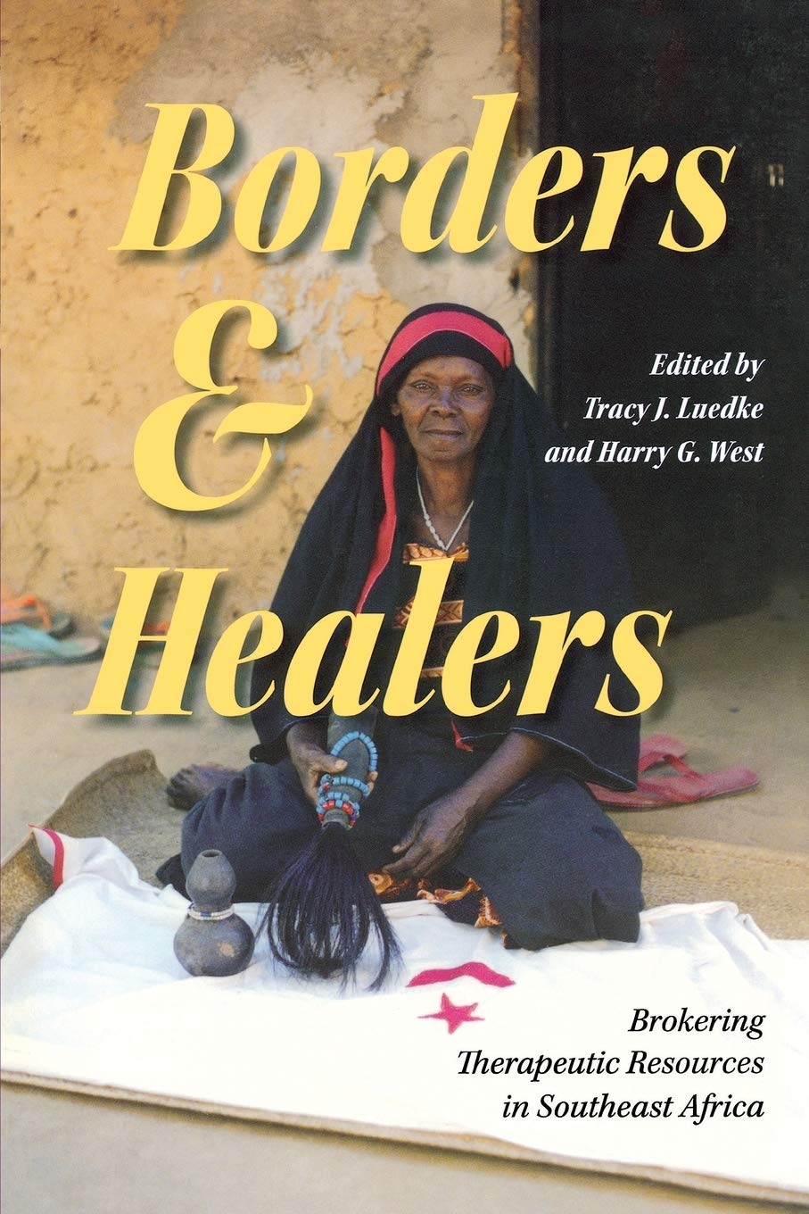 Borders and Healers: Brokering Therapeutic Resources in Southeast Africa Medicine
