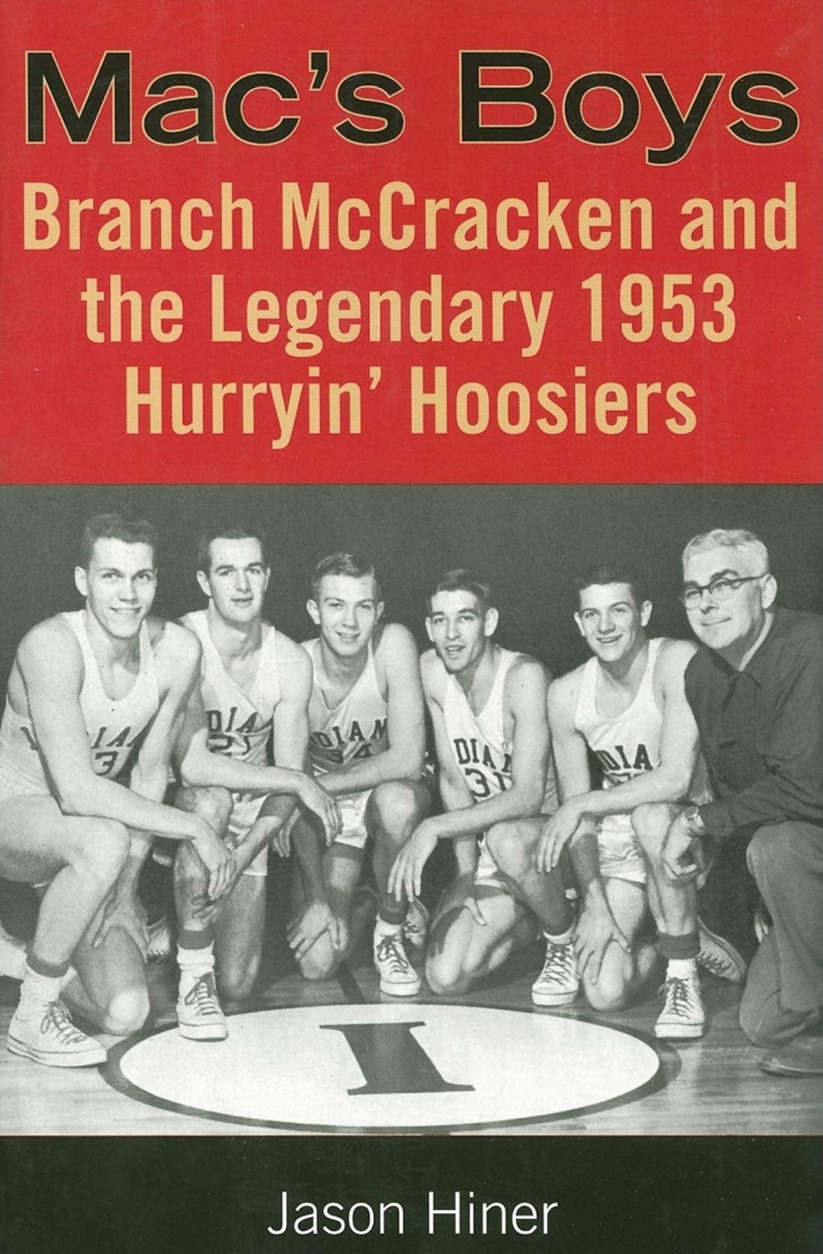 Mac's Boys: Branch McCracken and the Legendary 1953 Hurryin' Hoosiers Leisure & Fun