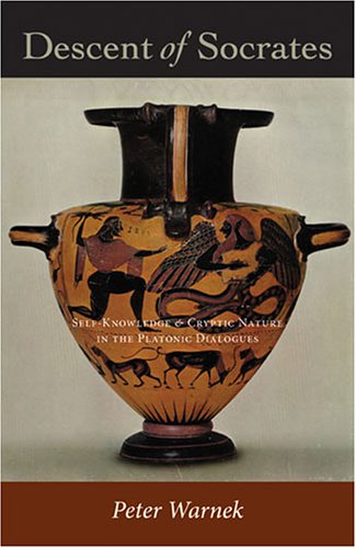 Descent of Socrates: Self-Knowledge and Cryptic Nature in the Platonic Dialogues (Studies in Continental Thought) Philosophy