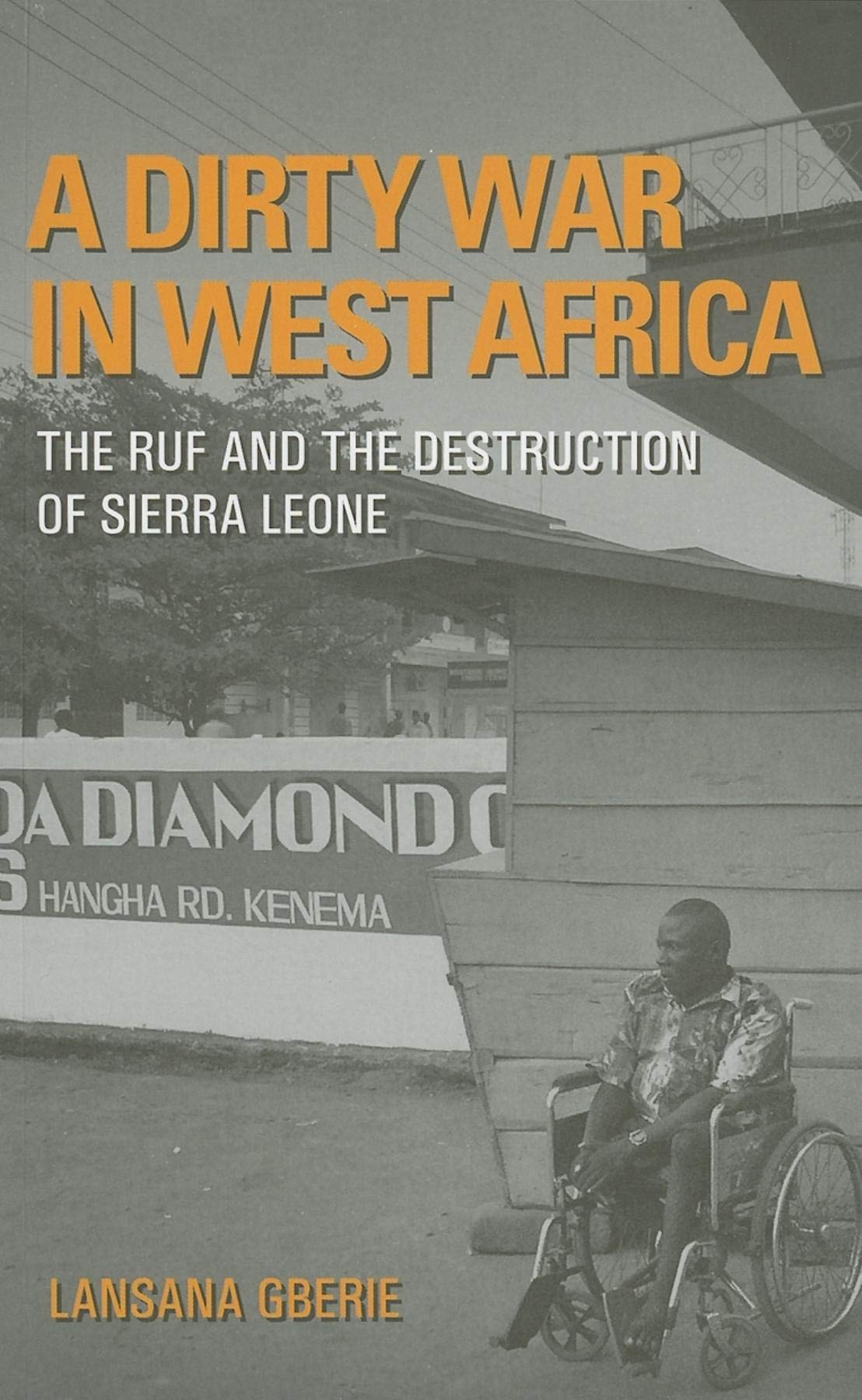 A Dirty War in West Africa: The Ruf and the Destruction of Sierra Leone Social Sciences