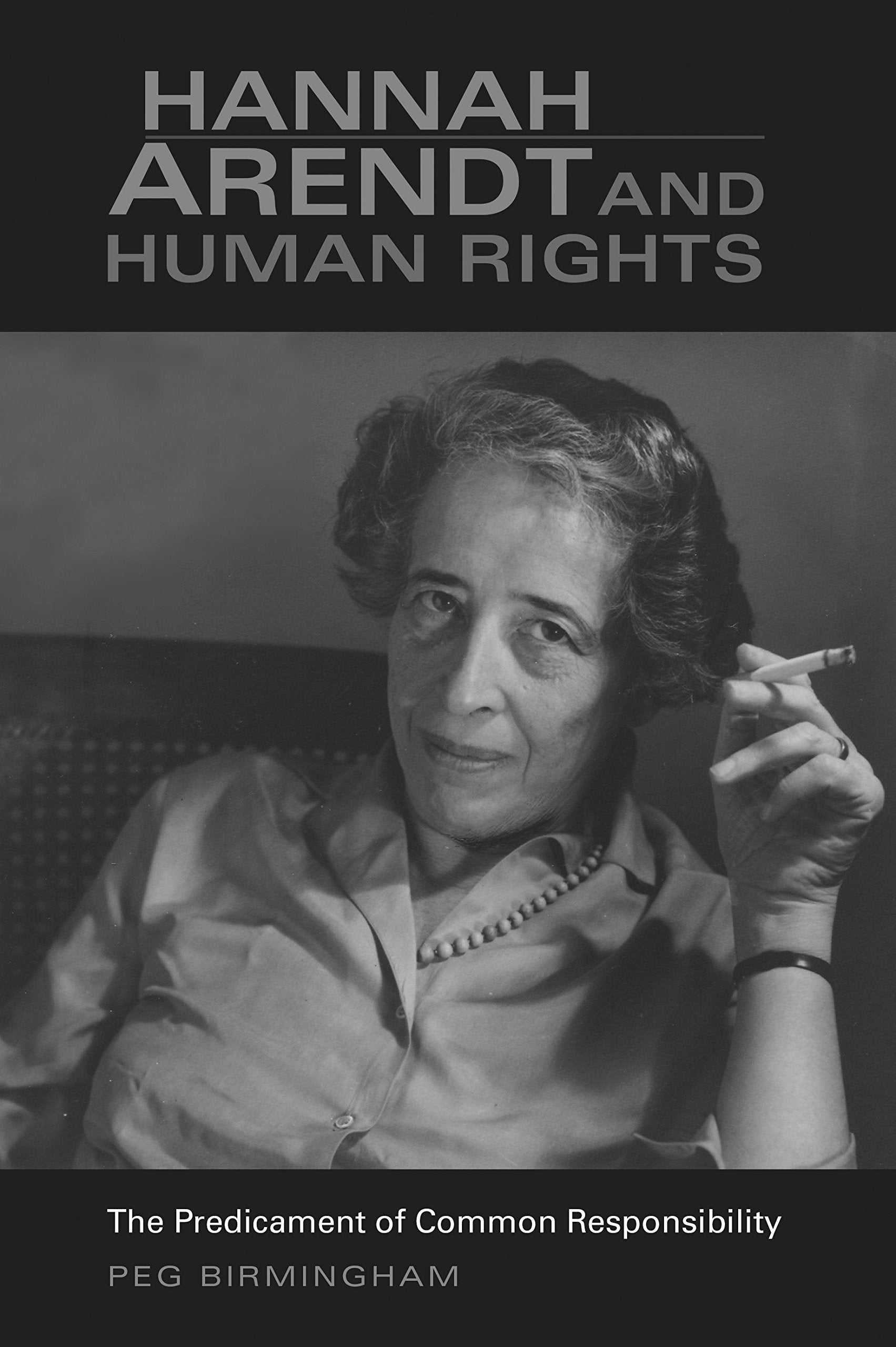 Hannah Arendt & Human Rights: The Predicament of Common Responsibility (Studies in Continental Thought) Philosophy