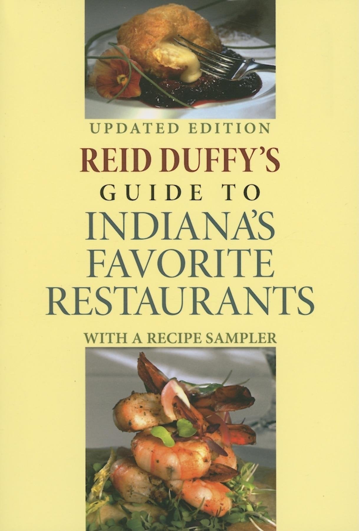 Reid Duffy's Guide to Indiana's Favorite Restaurants: With a Recipe Sampler (Updated) Leisure, Home & Garden