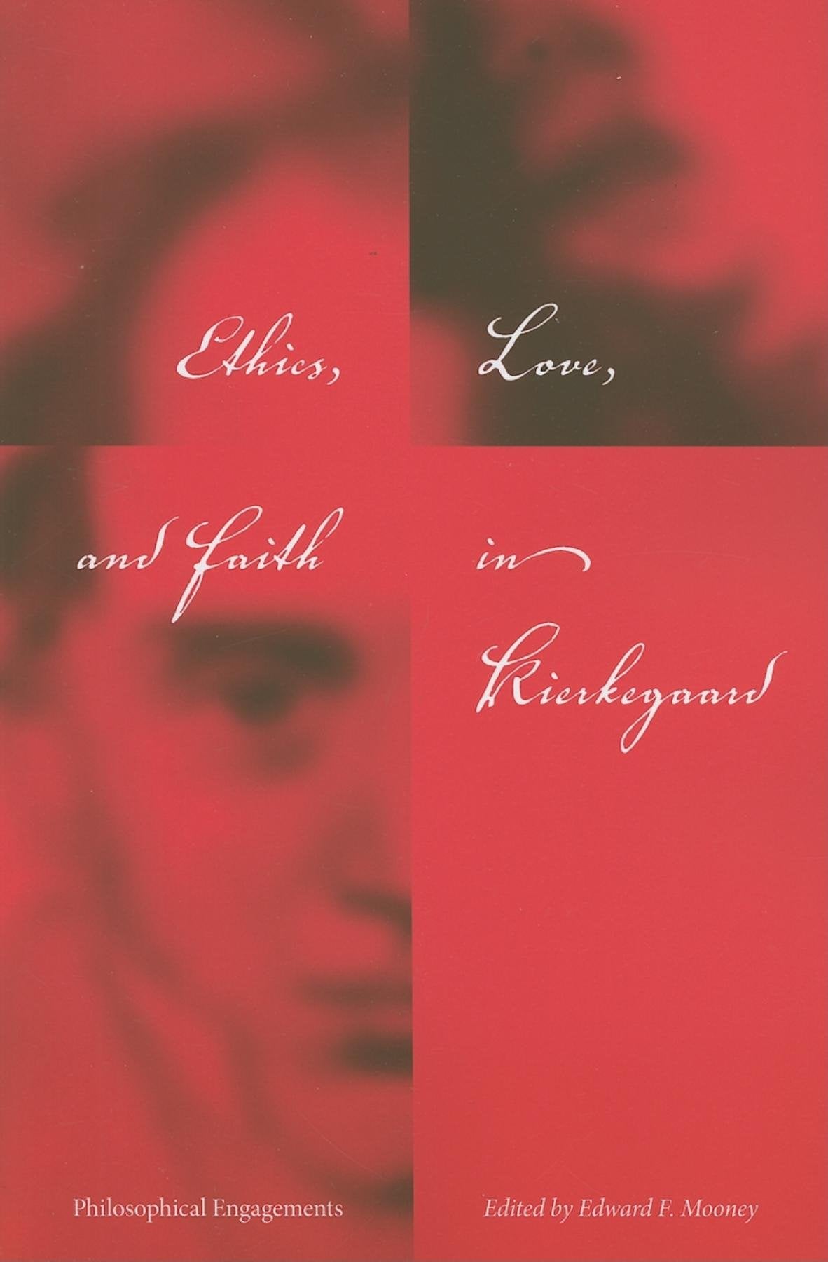 Ethics, Love, and Faith in Kierkegaard: Philosophical Engagements (Indiana Series in the Philosophy of Religion) Philosophy