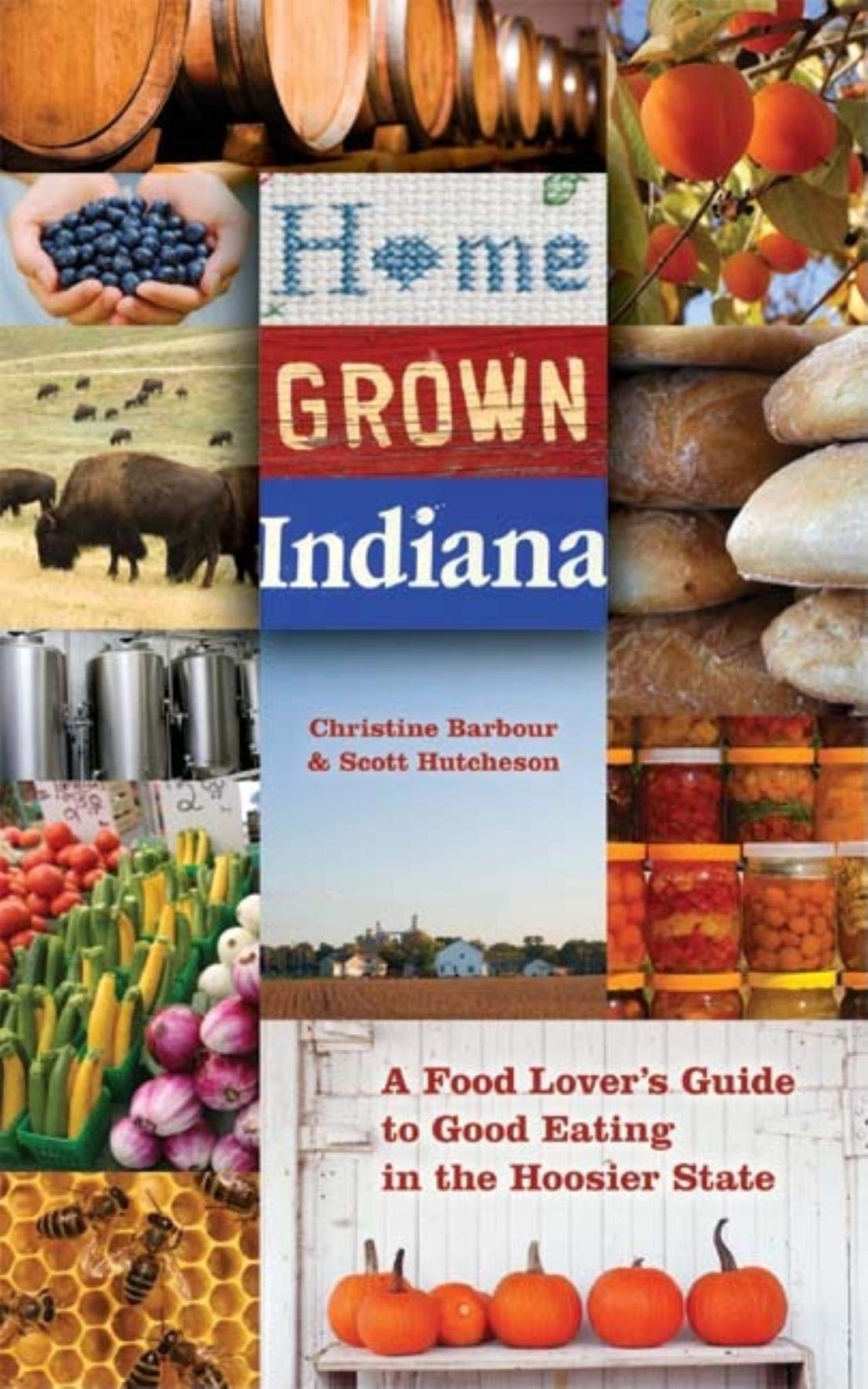 Home Grown Indiana: A Food Lover's Guide to Good Eating in the Hoosier State (Quarry Books) Leisure, Home & Garden