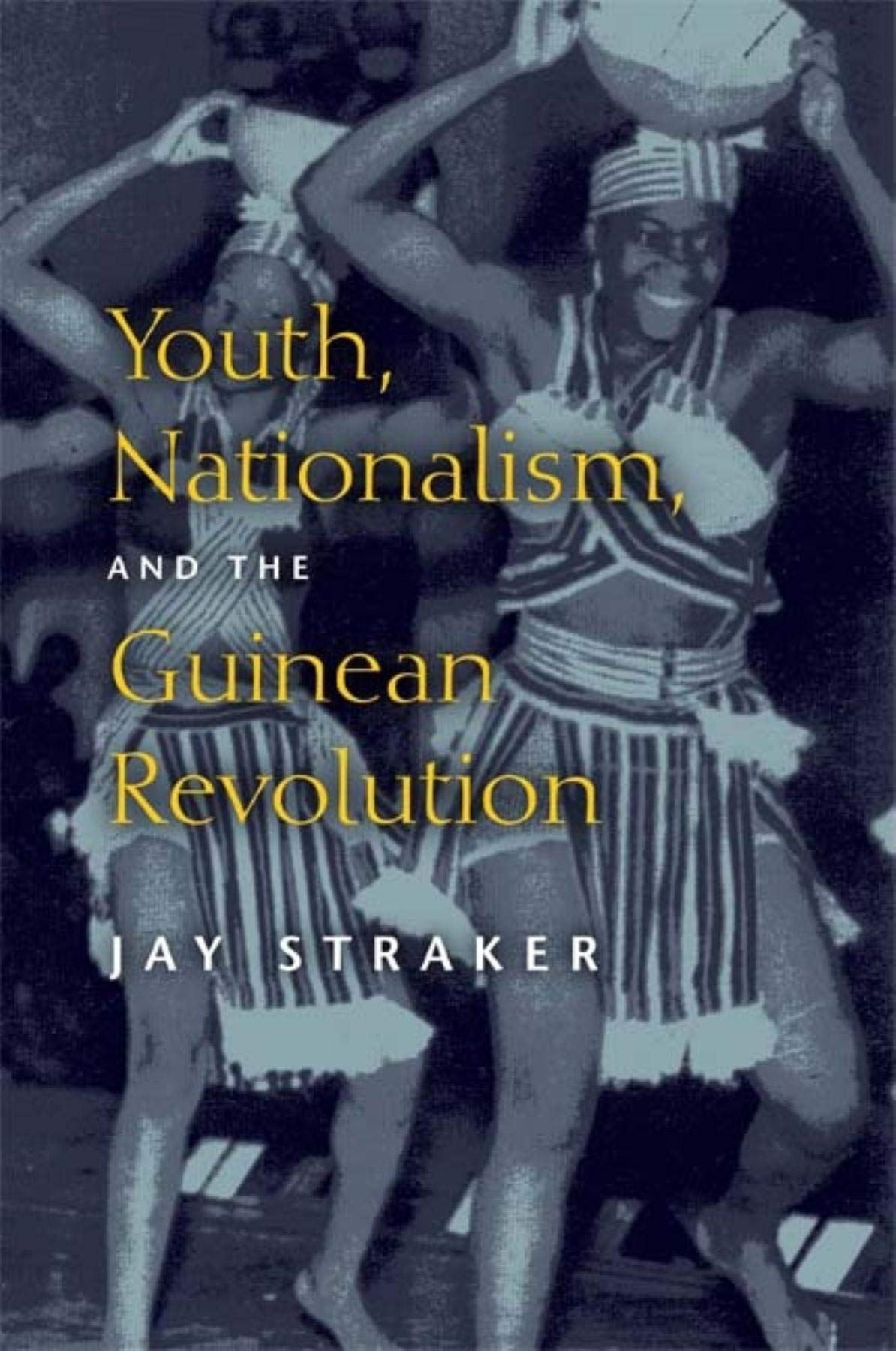 Youth, Nationalism, and the Guinean Revolution (African Systems of Thought) Social Sciences