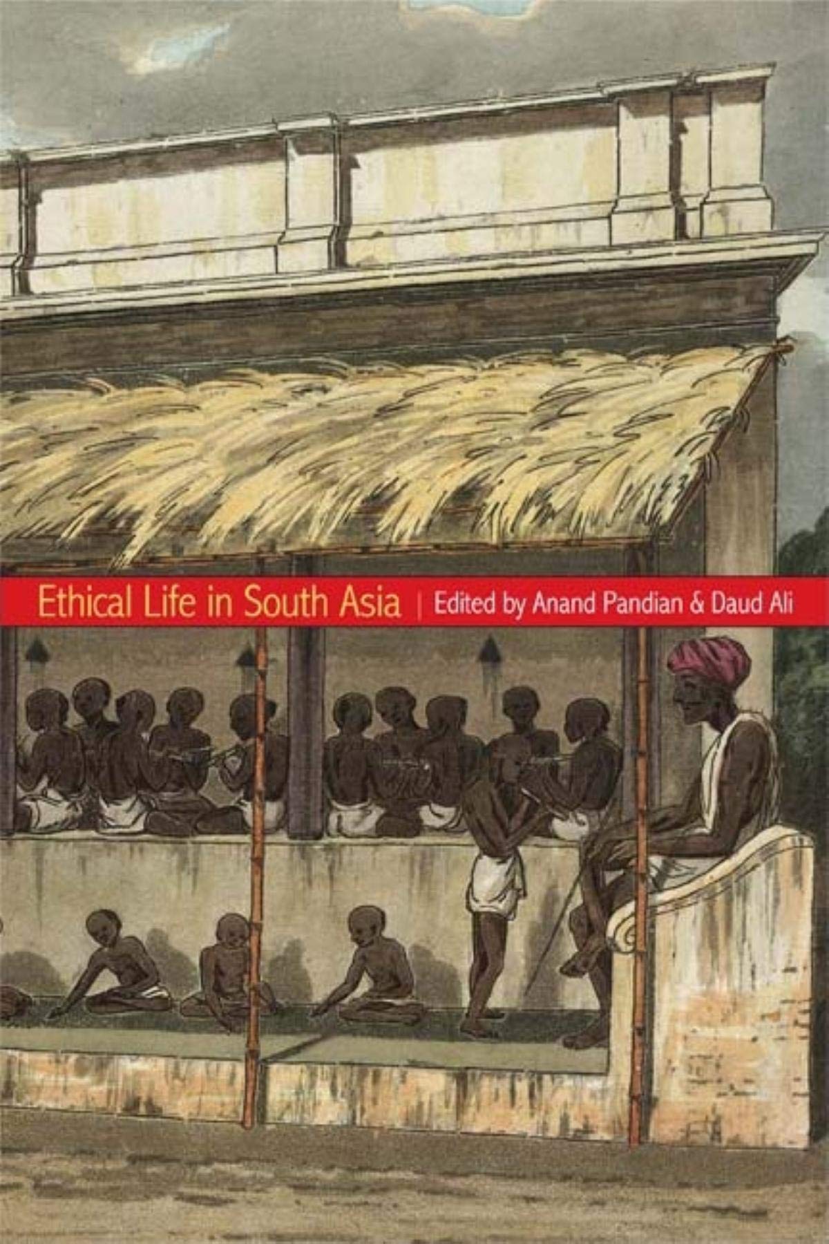 Ethical Life in South Asia Philosophy