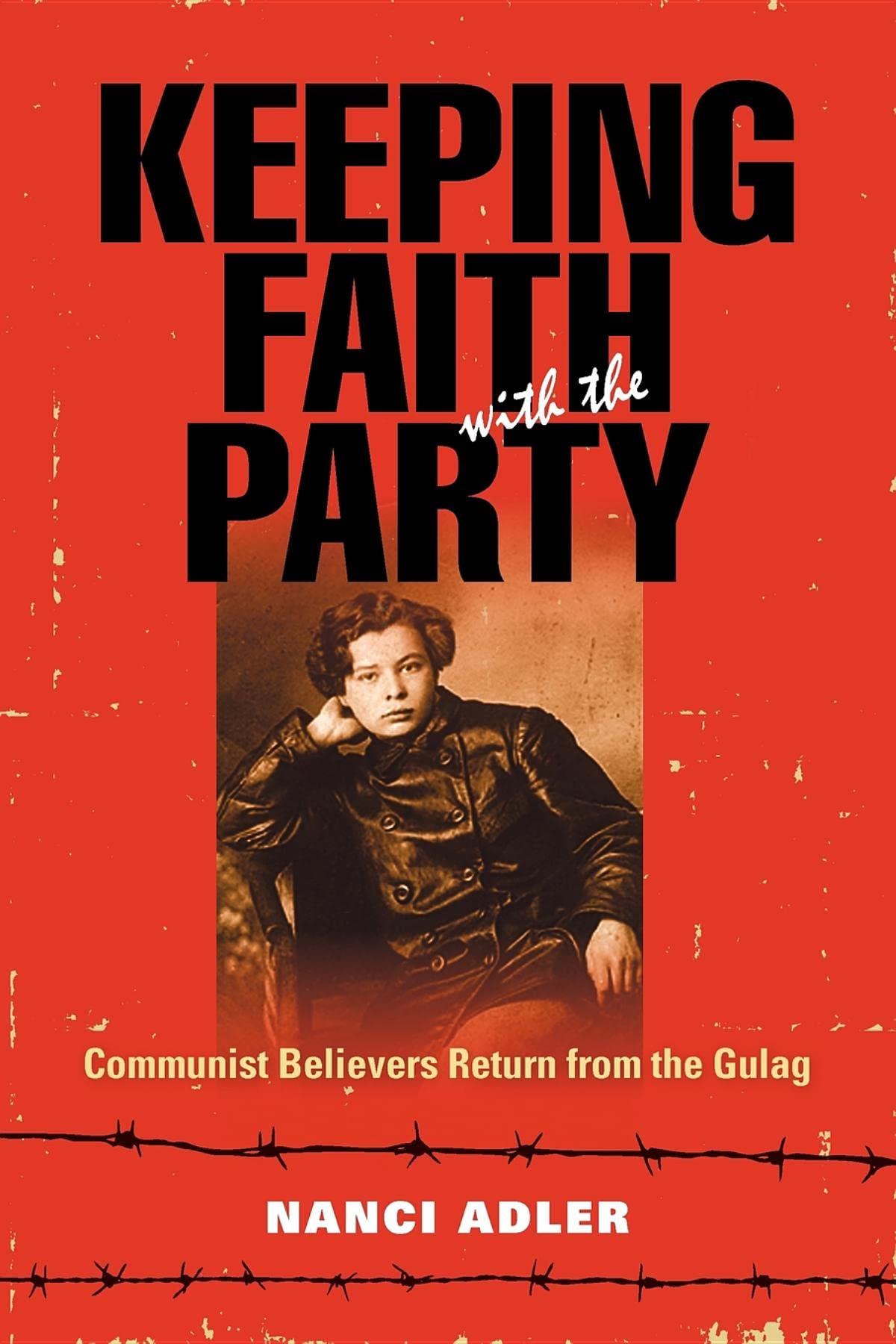 Keeping Faith with the Party: Communist Believers Return from the Gulag Law