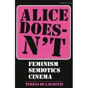 Alice Doesn't: Feminism, Semiotics, Cinema Books