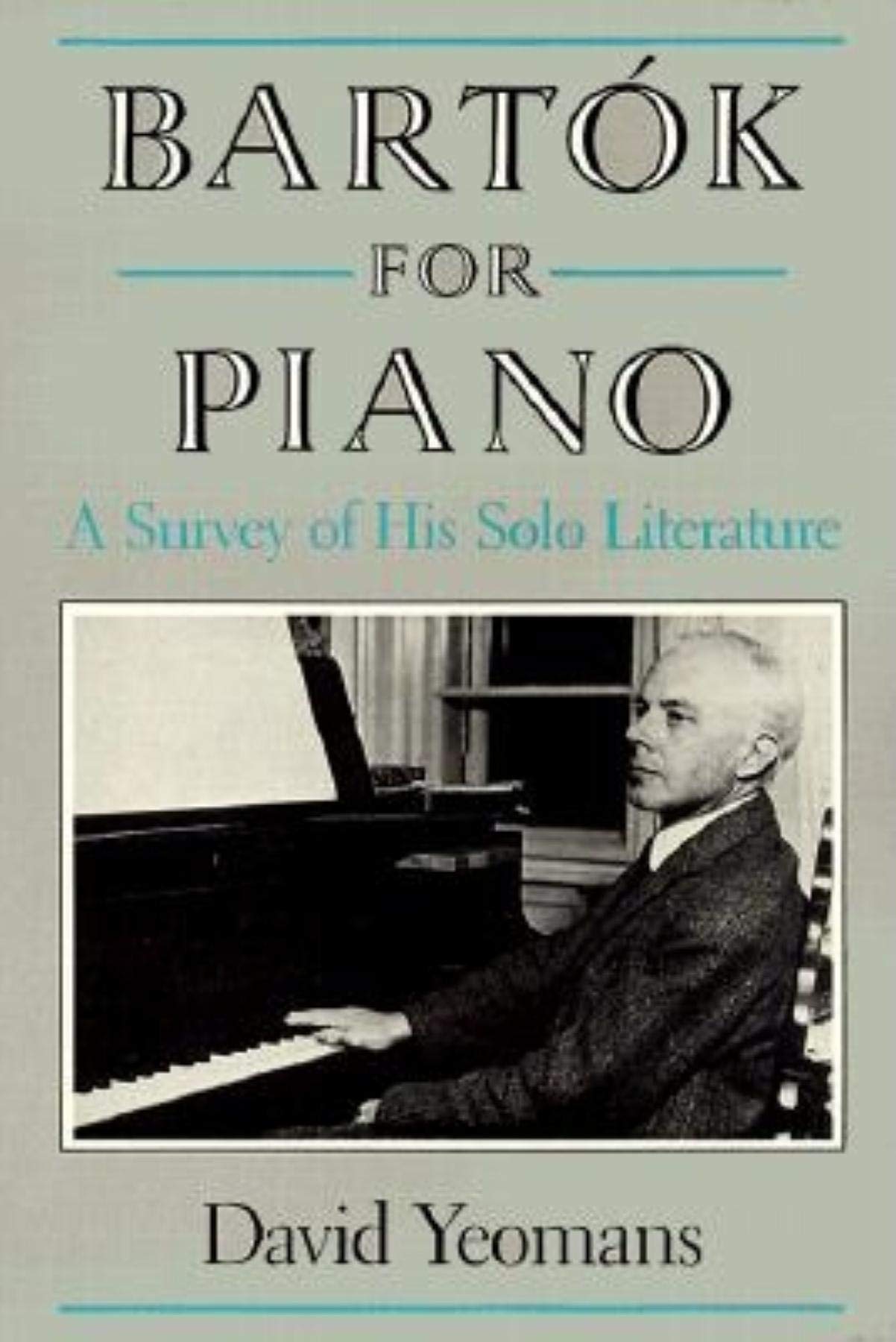 Bartok for Piano: A Survey of His Solo Literature Arts & Music